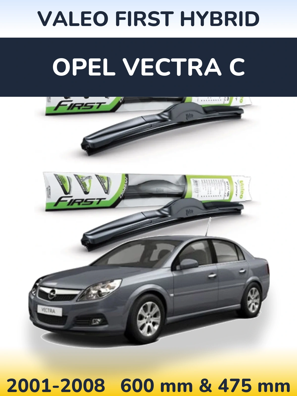 Komplet przednich wycieraczek Valeo First Hybrid 600 & 475 mm do Opel Vectra C 2001-2008