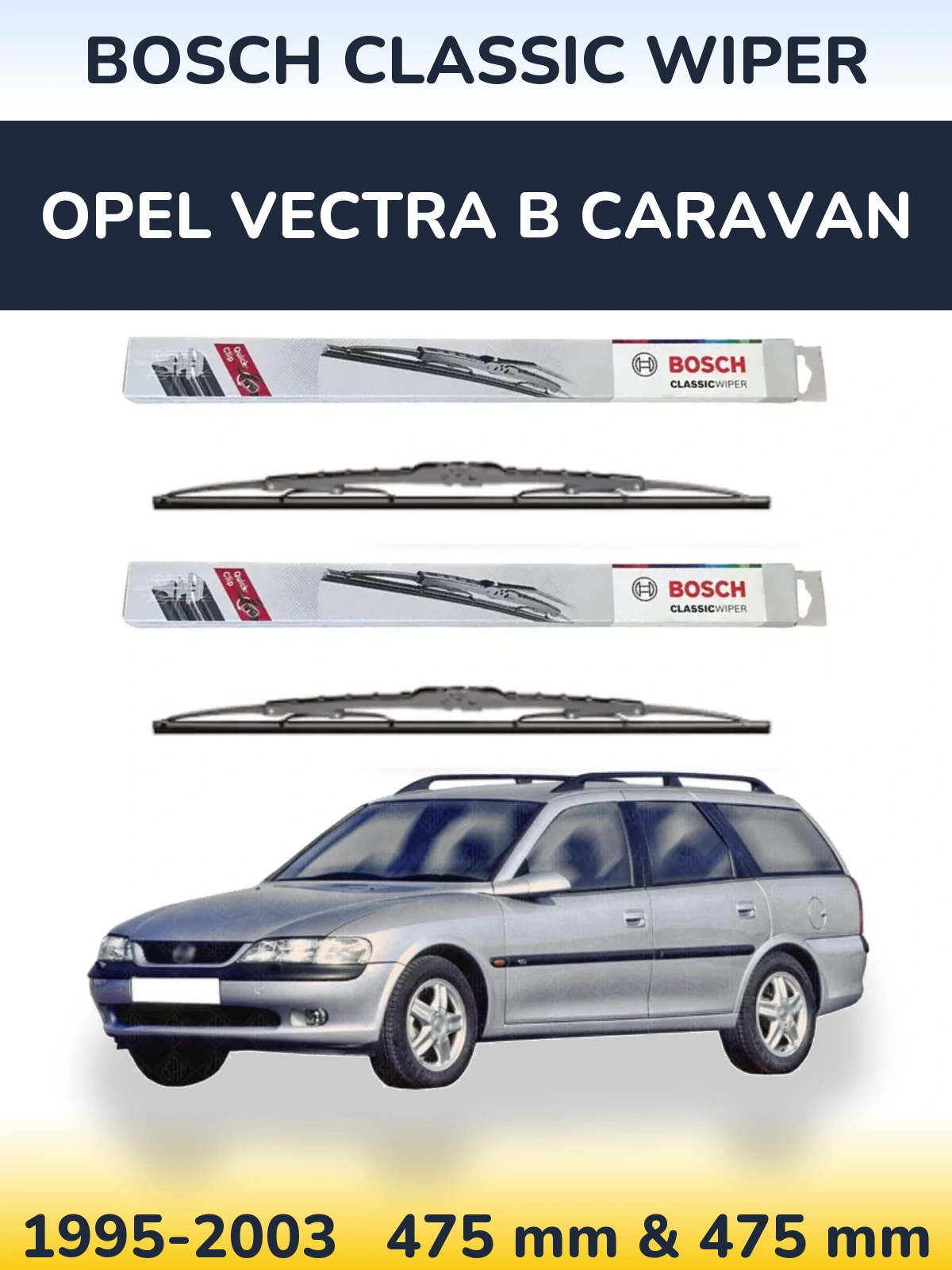 Komplet przednich wycieraczek BOSCH Classic Wiper 475 & 475 mm do Opel Vectra B Caravan 1995-2003