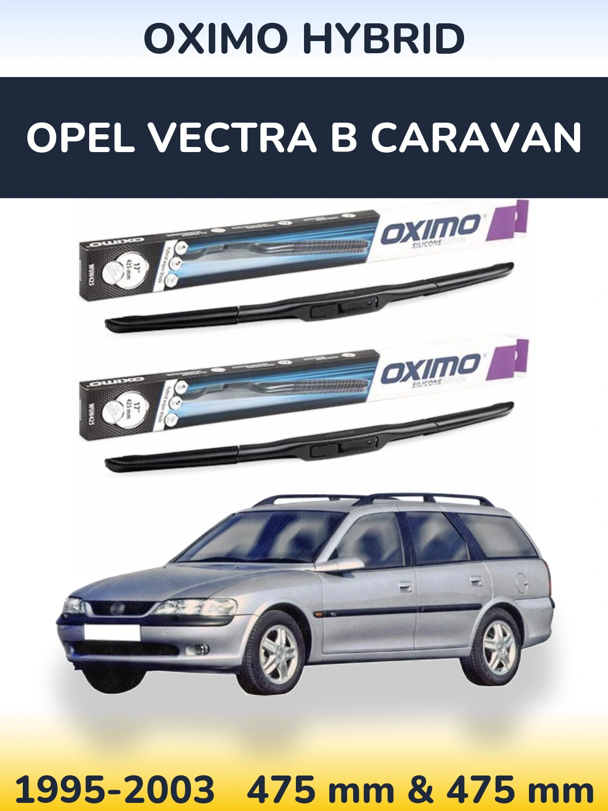 Komplet przednich wycieraczek Oximo Hybrid 475 & 475 mm do Opel Vectra B Caravan 1995-2003