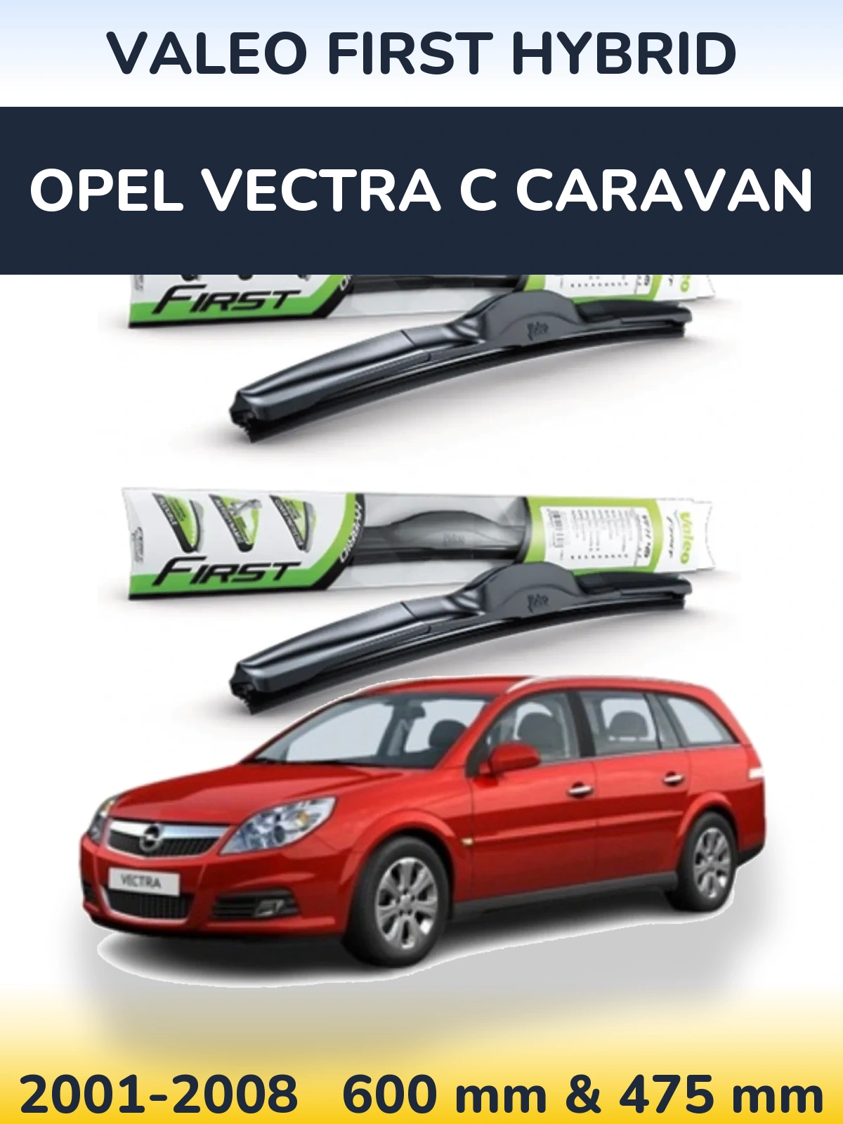 Komplet przednich wycieraczek Valeo First Hybrid 600 & 475 mm do Opel Vectra C Caravan 2001-2008