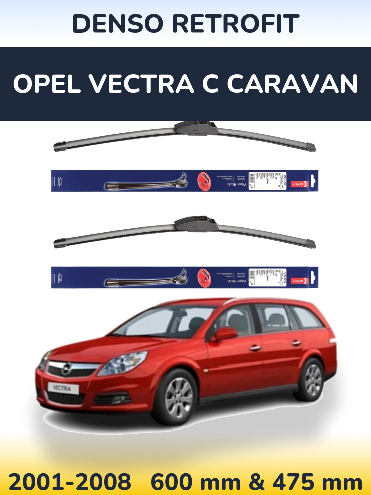 Front wiper blade set Denso Retrofit 600 & 475 mm for Opel Vectra C Caravan 2001-2008