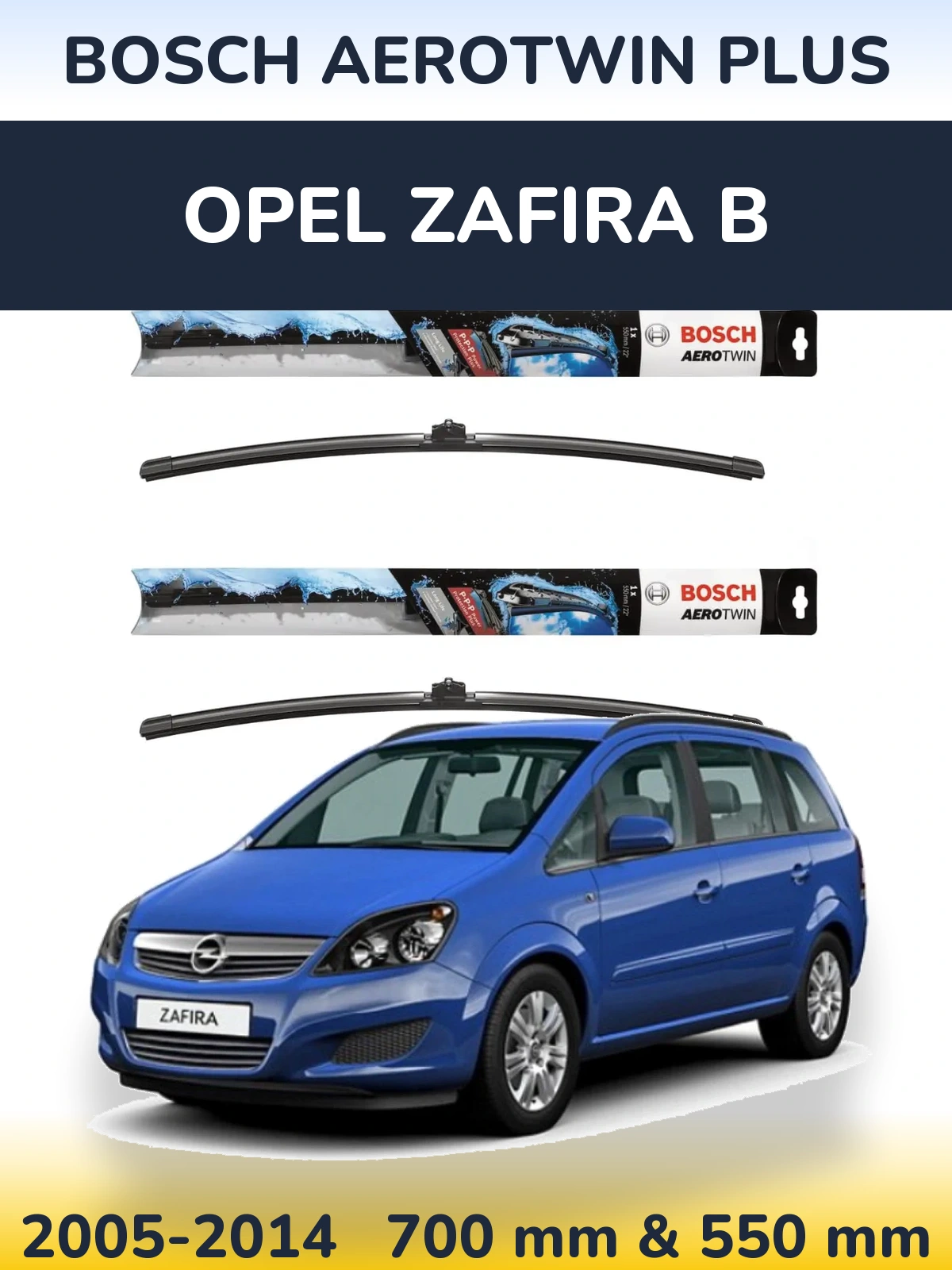 Front wiper blade set BOSCH AeroTwin Plus 700 & 550 mm for Opel Zafira B 2005-2014