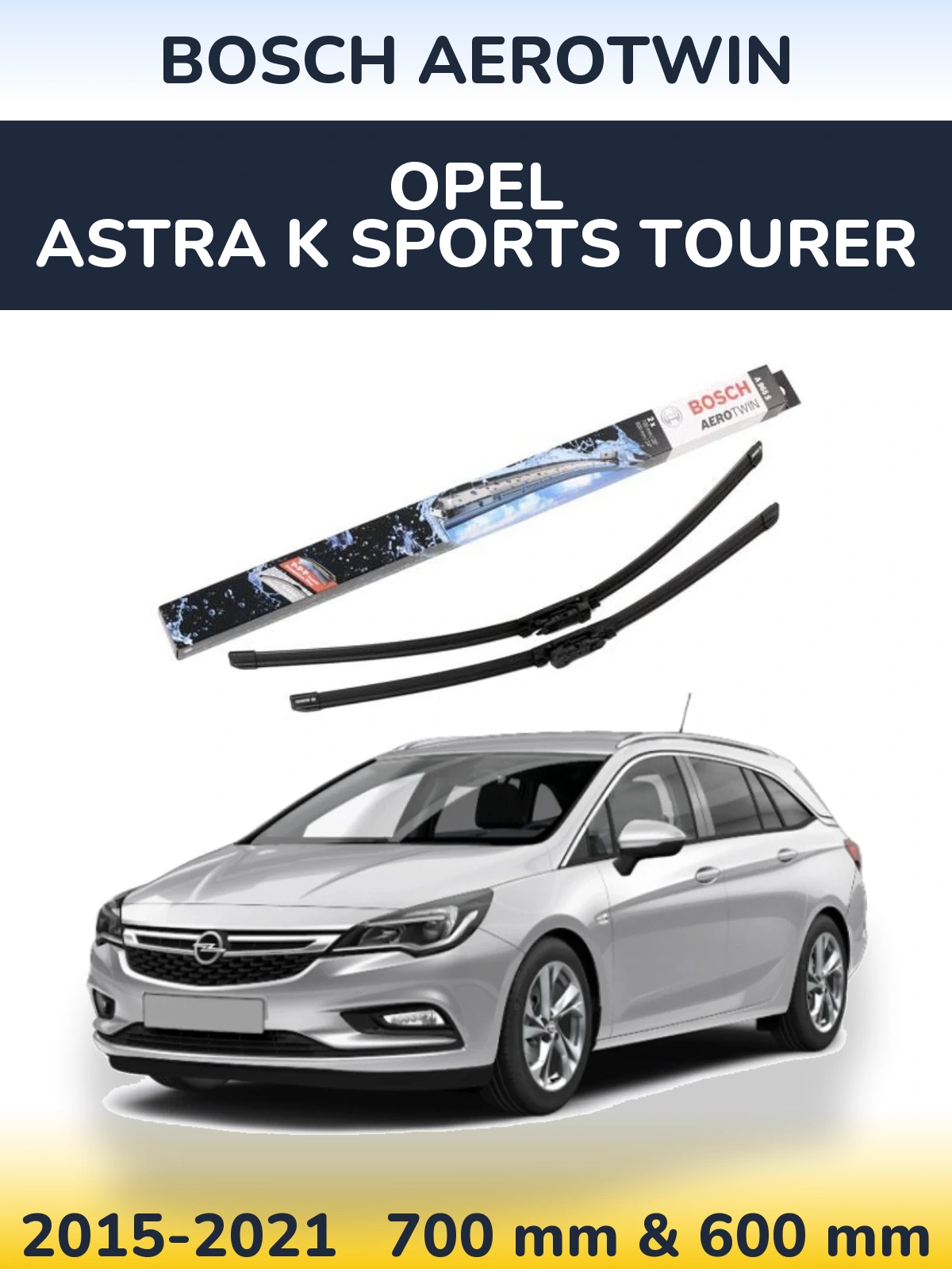 Komplet przednich wycieraczek BOSCH AeroTwin 700 & 600 mm do Opel Astra K Sports Tourer 2015-2021