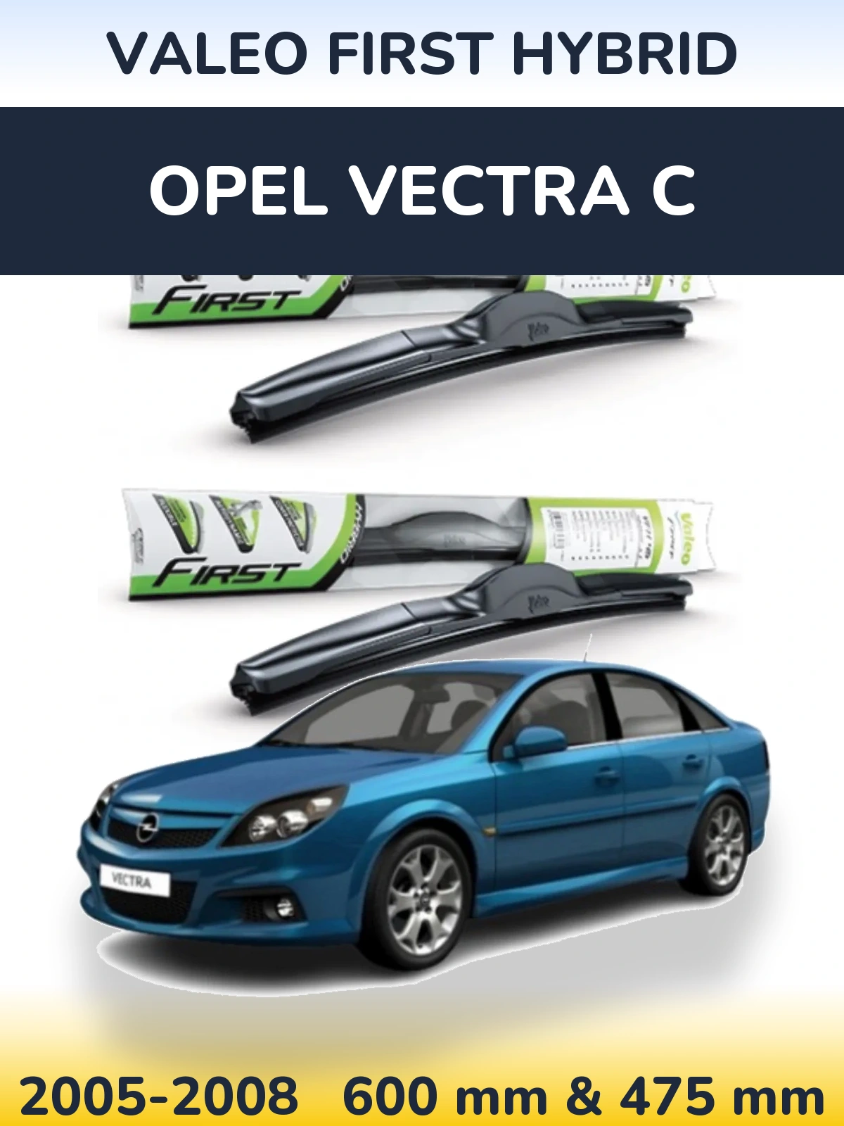 Комплект передних дворников Valeo First Hybrid 600 & 475 мм для Opel Vectra C 2005-2008