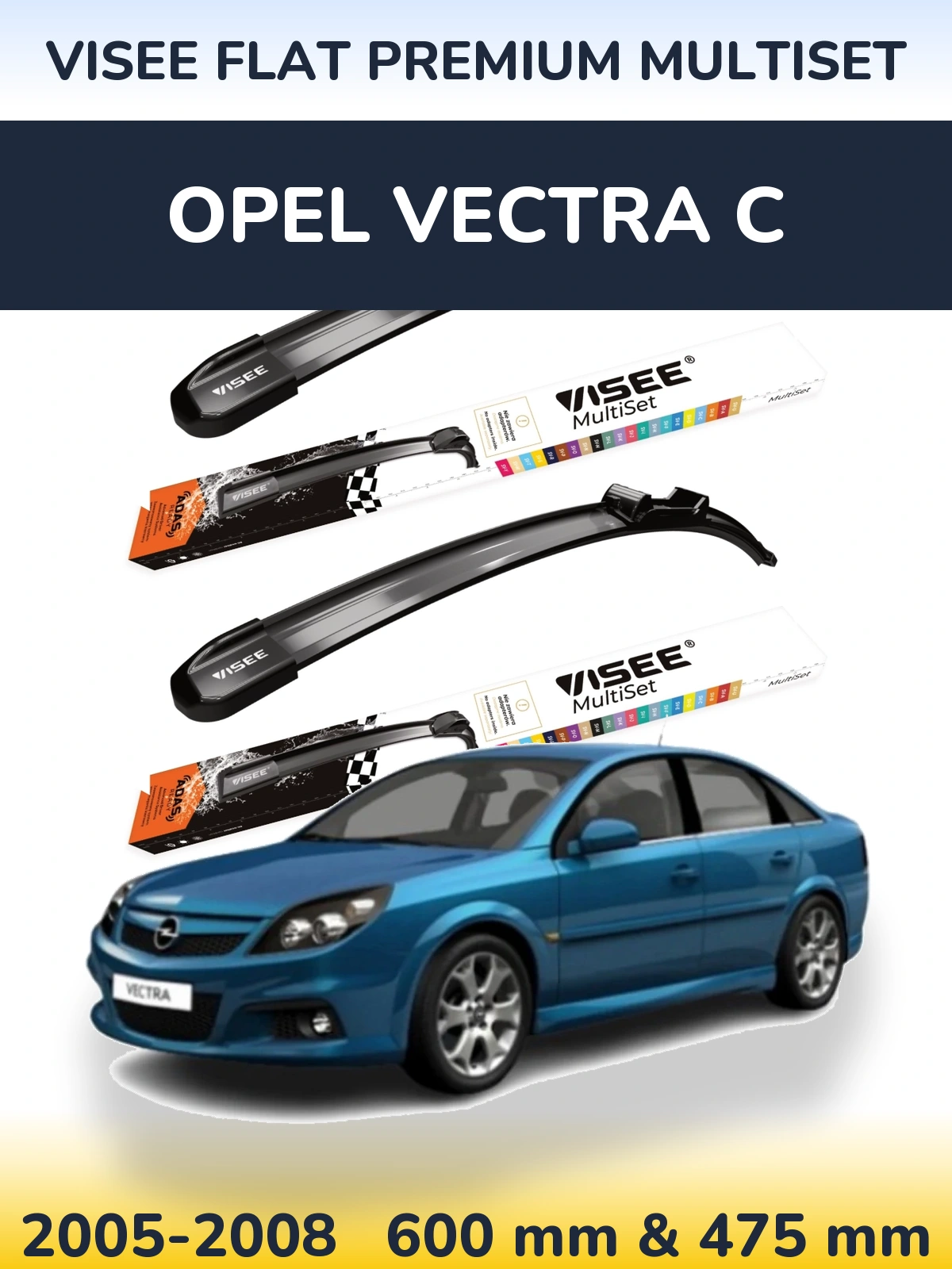 Komplet przednich wycieraczek VISEE FLAT PREMIUM MultiSet 600 & 475 mm do Opel Vectra C 2005-2008
