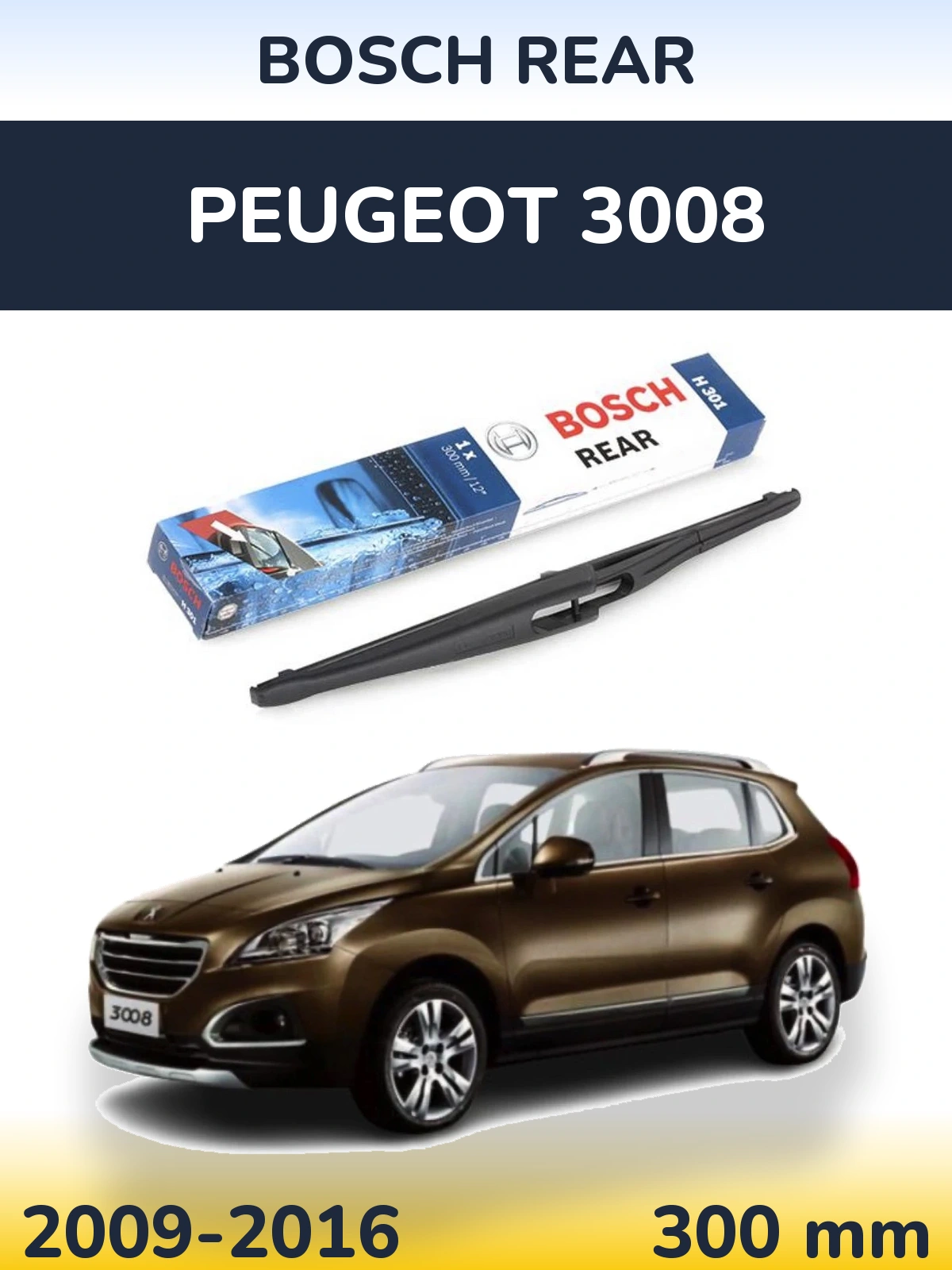 Rear wiper blade BOSCH Rear 300 mm for Peugeot 3008 2009-2016
