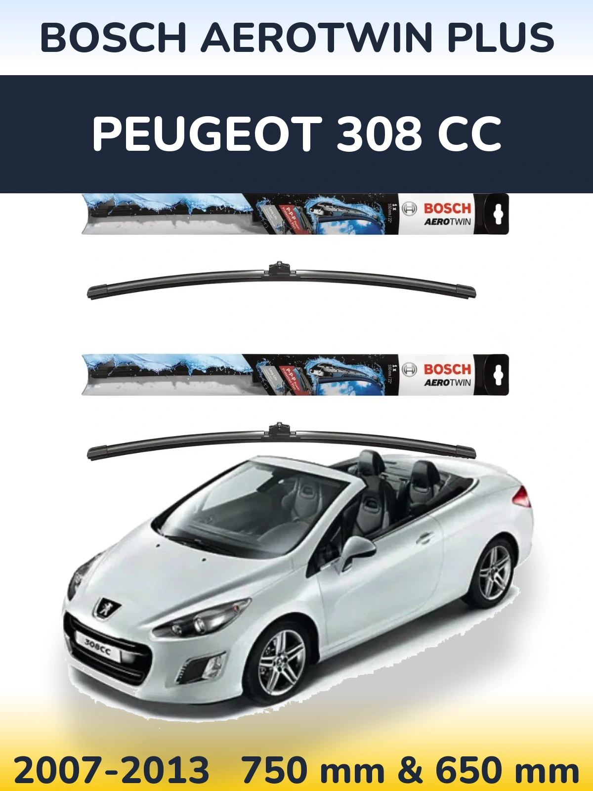 Front wiper blade set BOSCH AeroTwin Plus 750 & 650 mm for Peugeot 308 CC 2007-2013