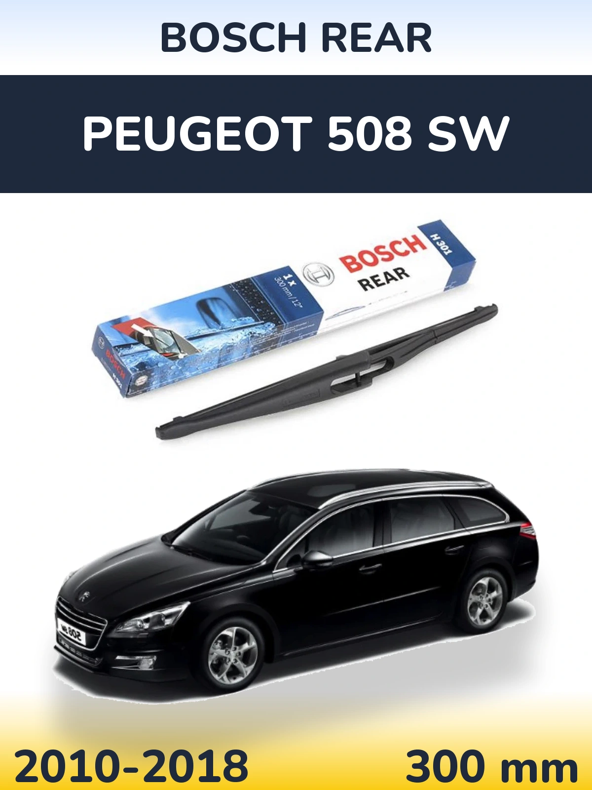 Rear wiper blade BOSCH Rear 300 mm for Peugeot 508 SW 2010-2018