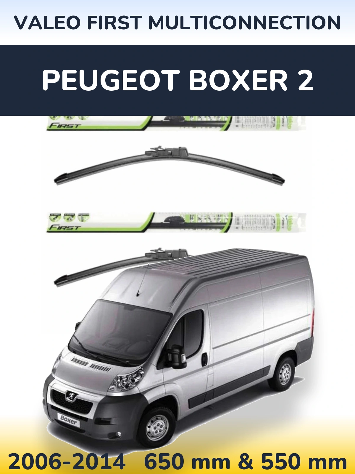 Front wiper blade set Valeo First MultiConnection 650 & 550 mm for Peugeot Boxer 2 2006-2014