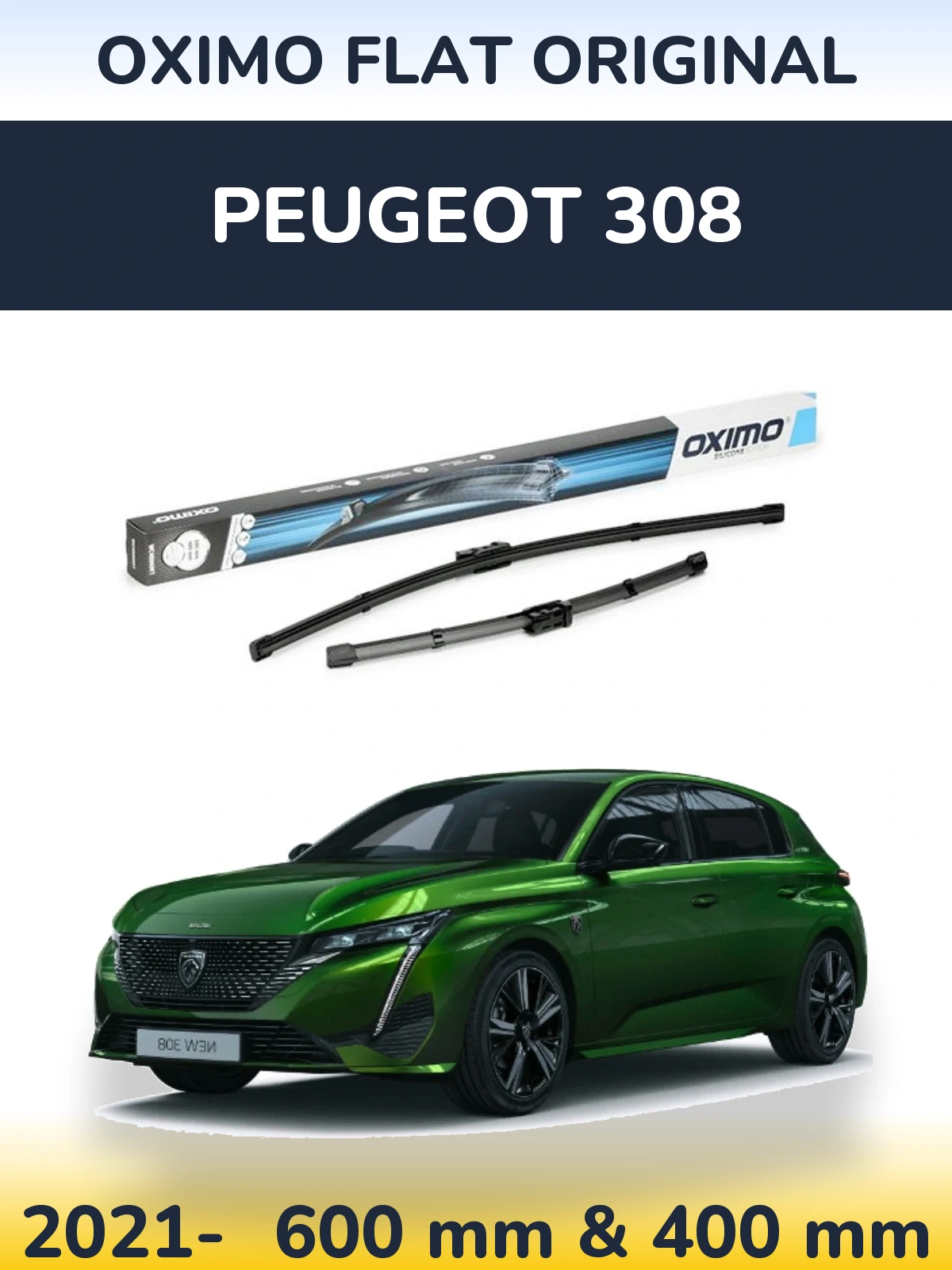 Front wiper blade set Oximo Flat Original 600 & 400 mm for Peugeot 308 2021-2026