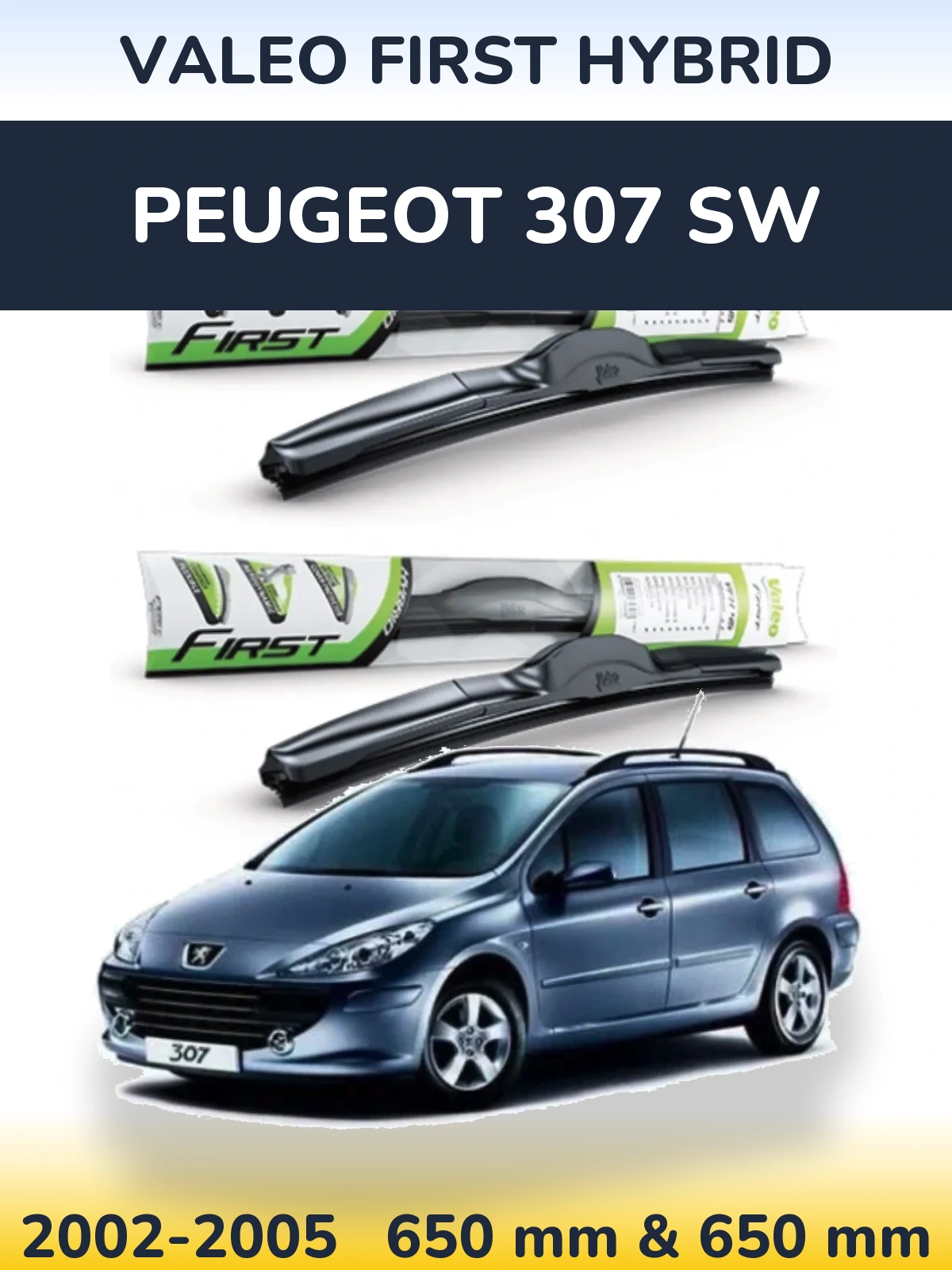 Front wiper blade set Valeo First Hybrid 650 & 650 mm for Peugeot 307 SW 2002-2005