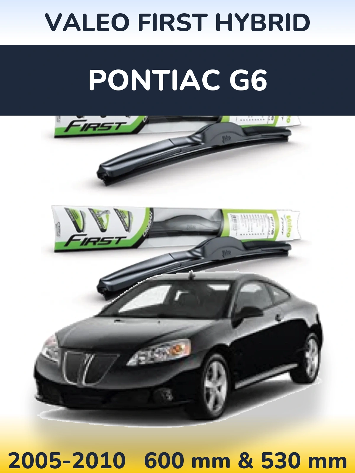 Komplet przednich wycieraczek Valeo First Hybrid 600 & 530 mm do Pontiac G6 2005-2010