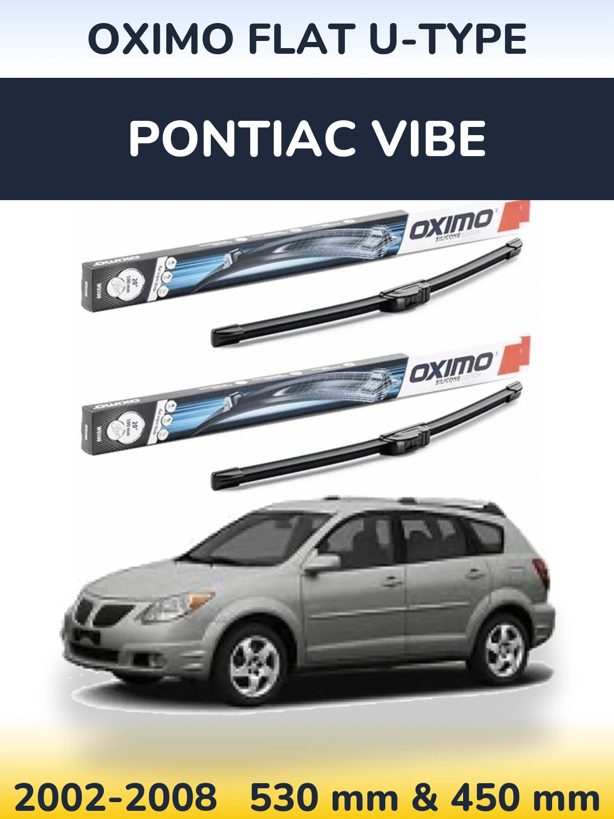 Front wiper blade set Oximo Flat U-type 530 & 450 mm for Pontiac Vibe 2002-2008