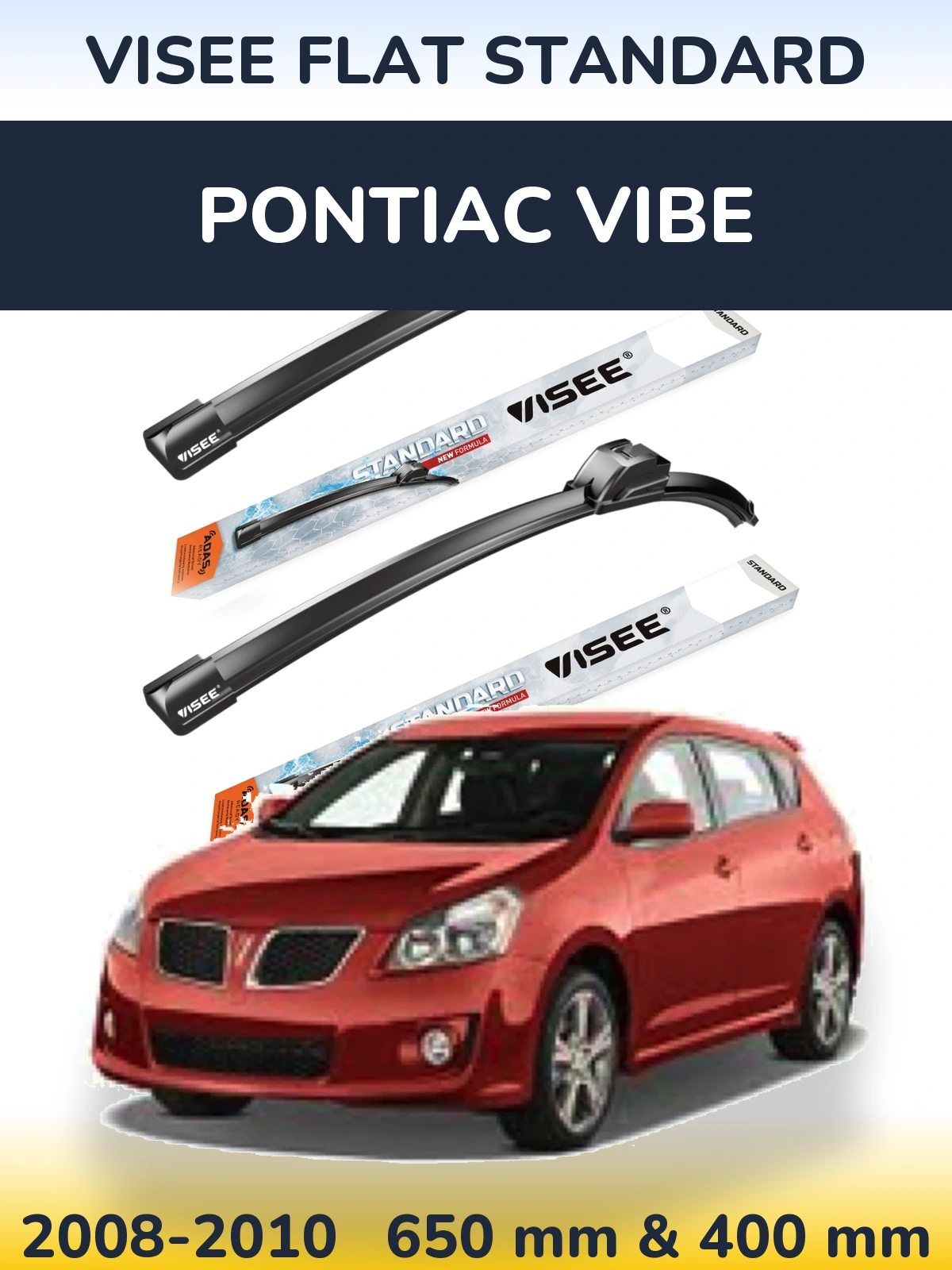 Komplet przednich wycieraczek VISEE FLAT STANDARD 650 & 400 mm do Pontiac Vibe 2008-2010