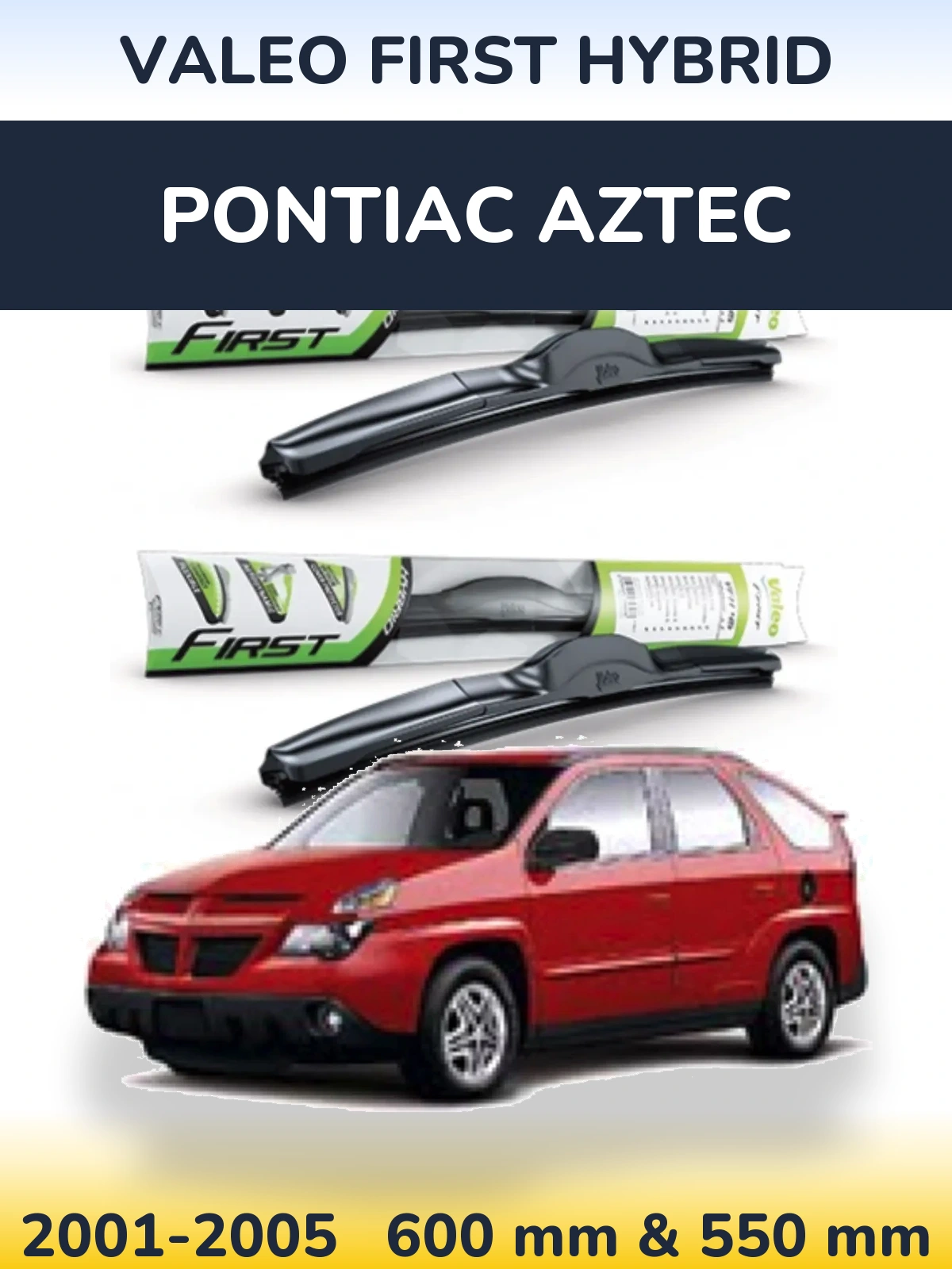 Комплект передних дворников Valeo First Hybrid 600 & 550 мм для Pontiac Aztec 2001-2005