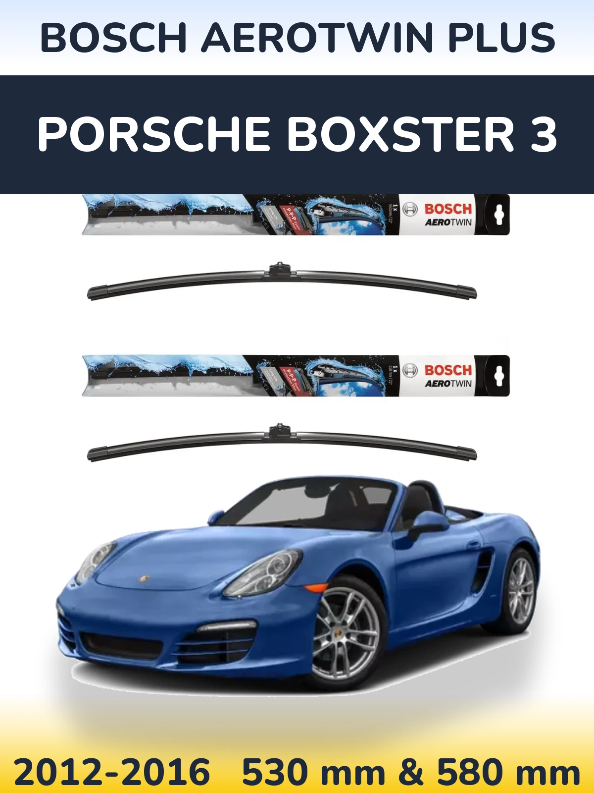 Front wiper blade set BOSCH AeroTwin Plus 530 & 580 mm for Porsche Boxster 3 2012-2016