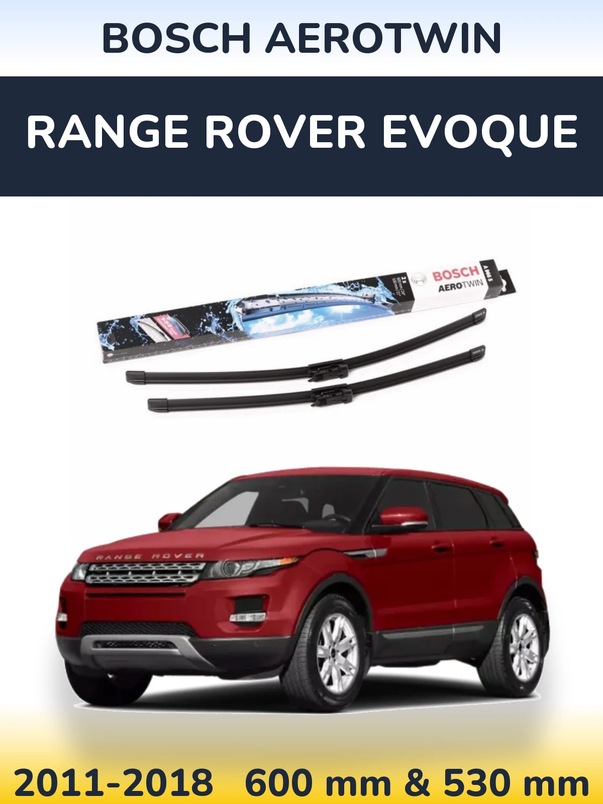 Front wiper blade set BOSCH AeroTwin 600 & 530 mm for Range Rover Evoque 2011-2018