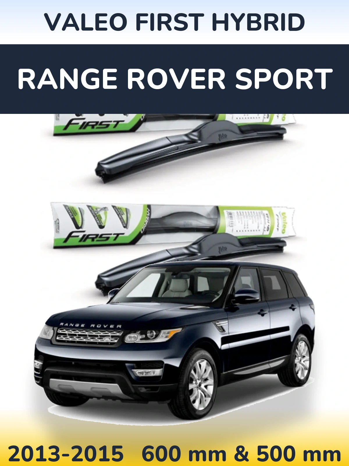 Комплект передніх щіток Valeo First Hybrid 600 & 500 мм для Range Rover Sport 2013-2015