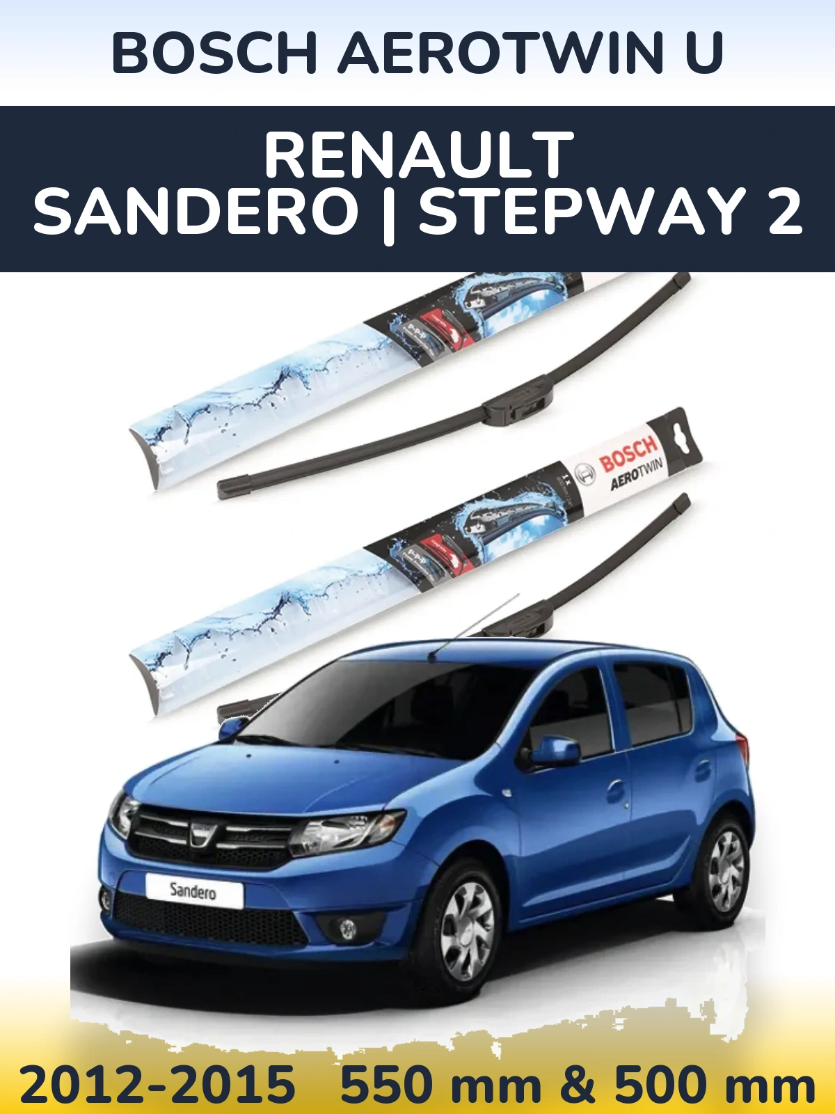 Komplet przednich wycieraczek BOSCH AeroTwin U 550 & 500 mm do Renault Sandero | Stepway 2 2012-2015
