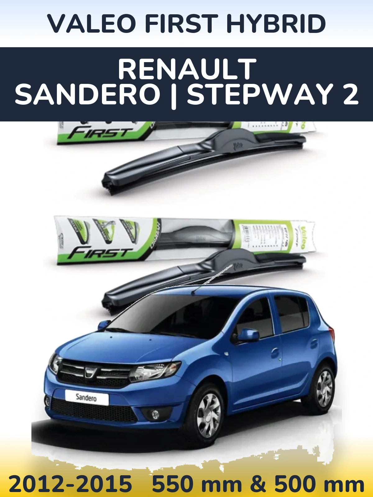 Front wiper blade set Valeo First Hybrid 550 & 500 mm for Renault Sandero | Stepway 2 2012-2015