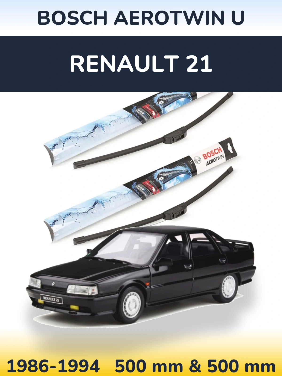 Komplet przednich wycieraczek BOSCH AeroTwin U 500 & 500 mm do Renault 21 1986-1994