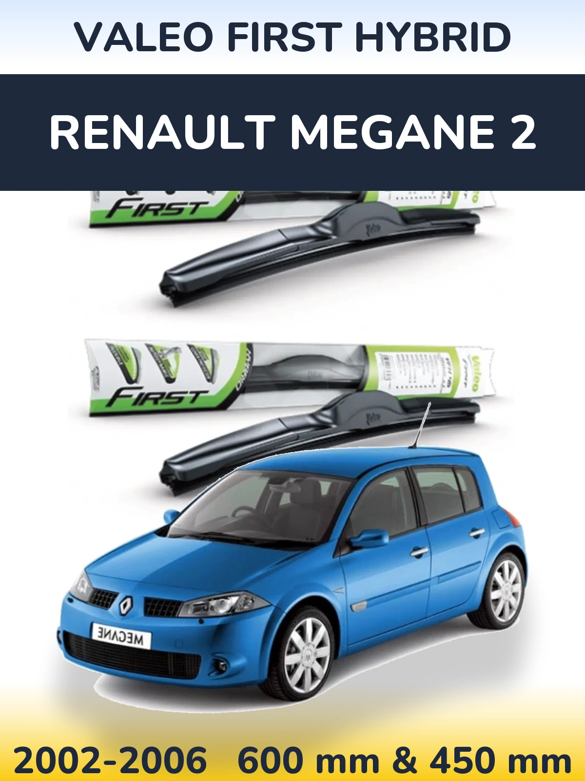 Komplet przednich wycieraczek Valeo First Hybrid 600 & 450 mm do Renault Megane 2 2002-2006