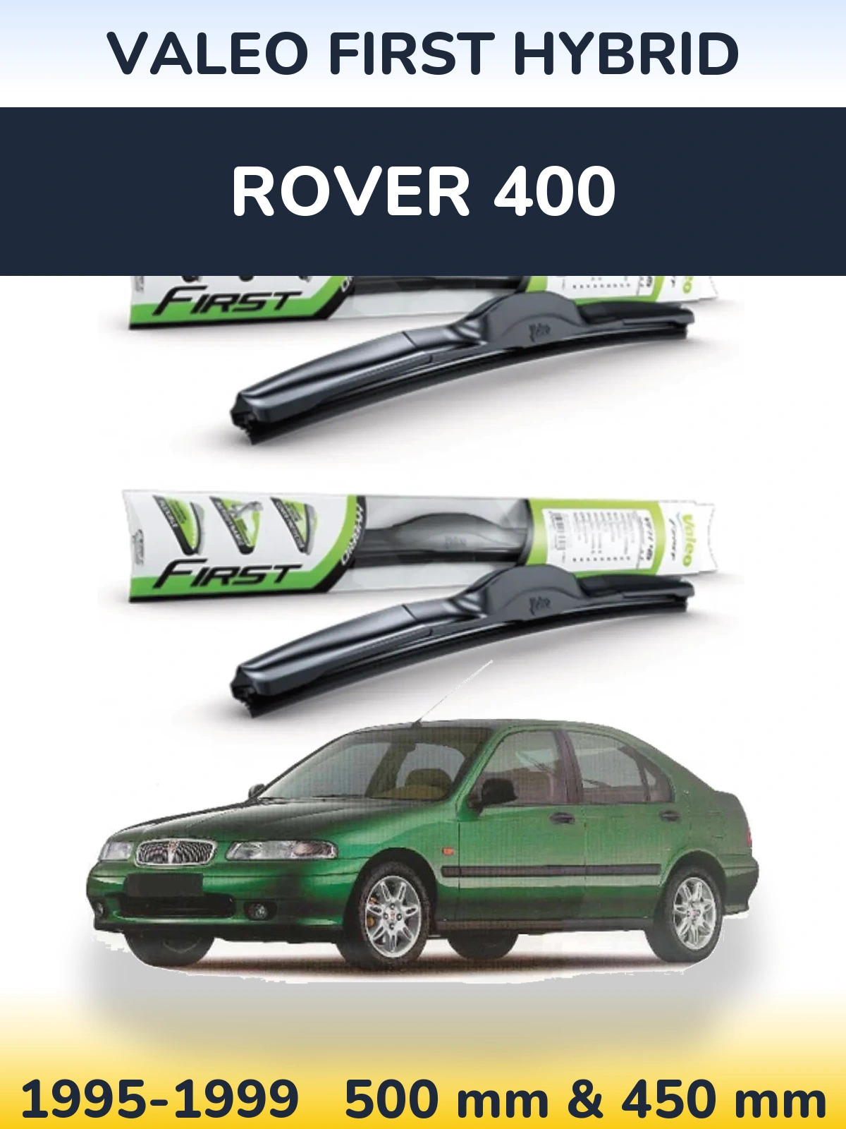 Front wiper blade set Valeo First Hybrid 500 & 450 mm for Rover 400 1995-1999