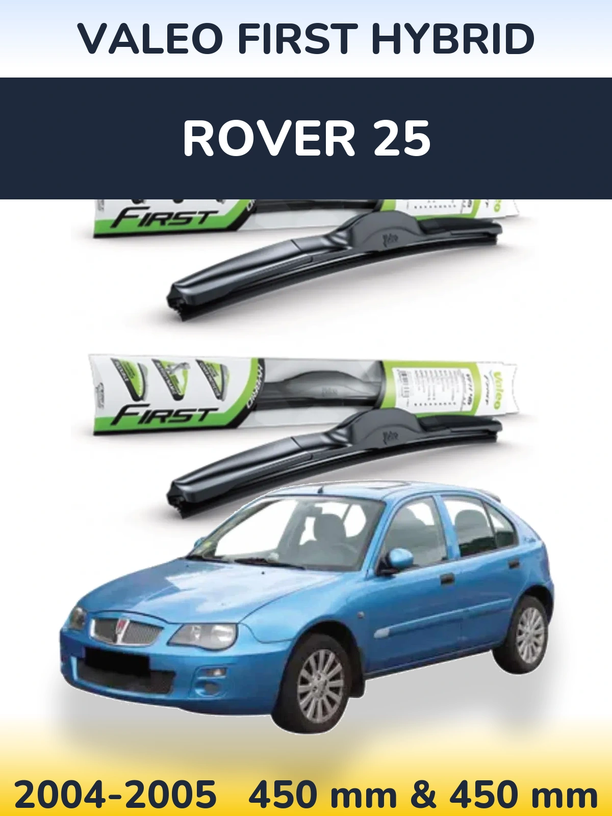 Front wiper blade set Valeo First Hybrid 450 & 450 mm for Rover 25 2004-2005
