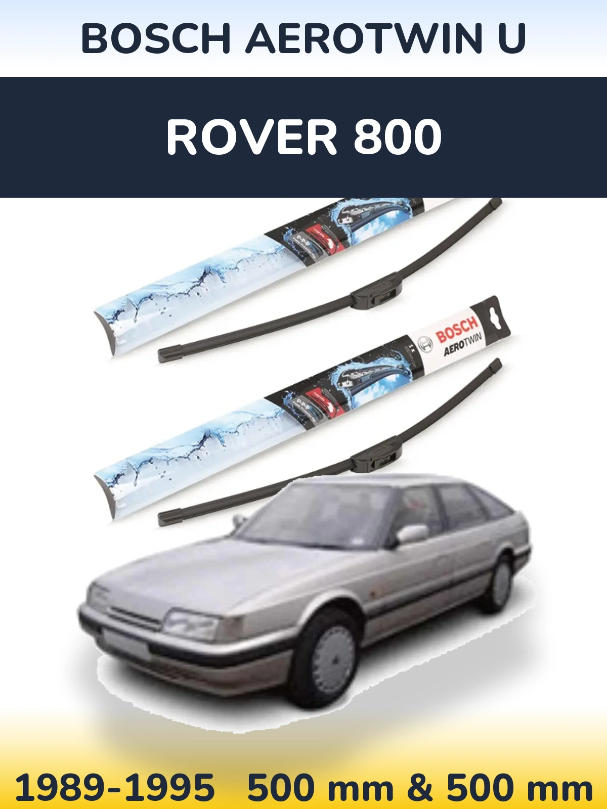 Komplet przednich wycieraczek BOSCH AeroTwin U 500 & 500 mm do Rover 800 1989-1995