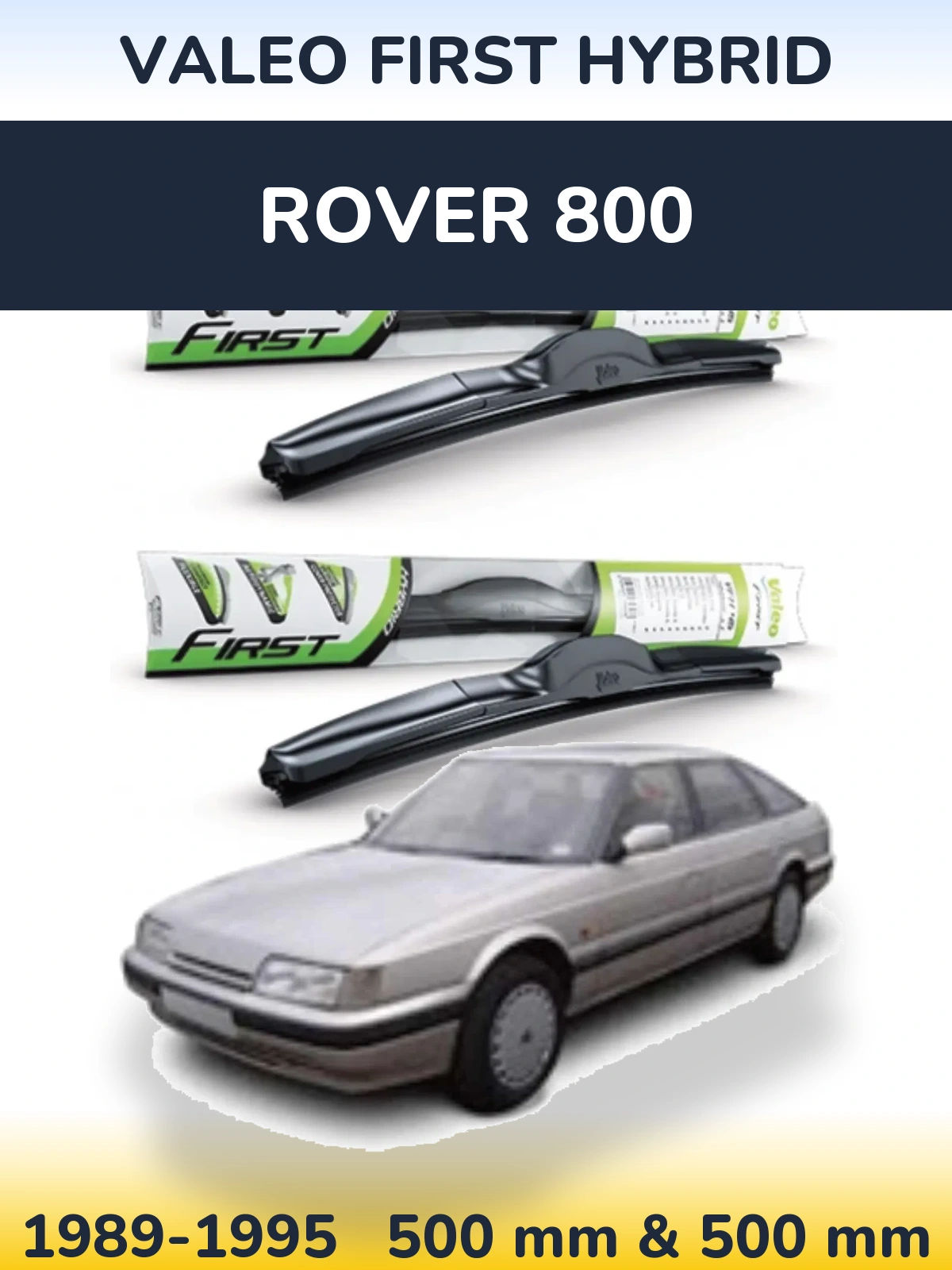 Komplet przednich wycieraczek Valeo First Hybrid 500 & 500 mm do Rover 800 1989-1995