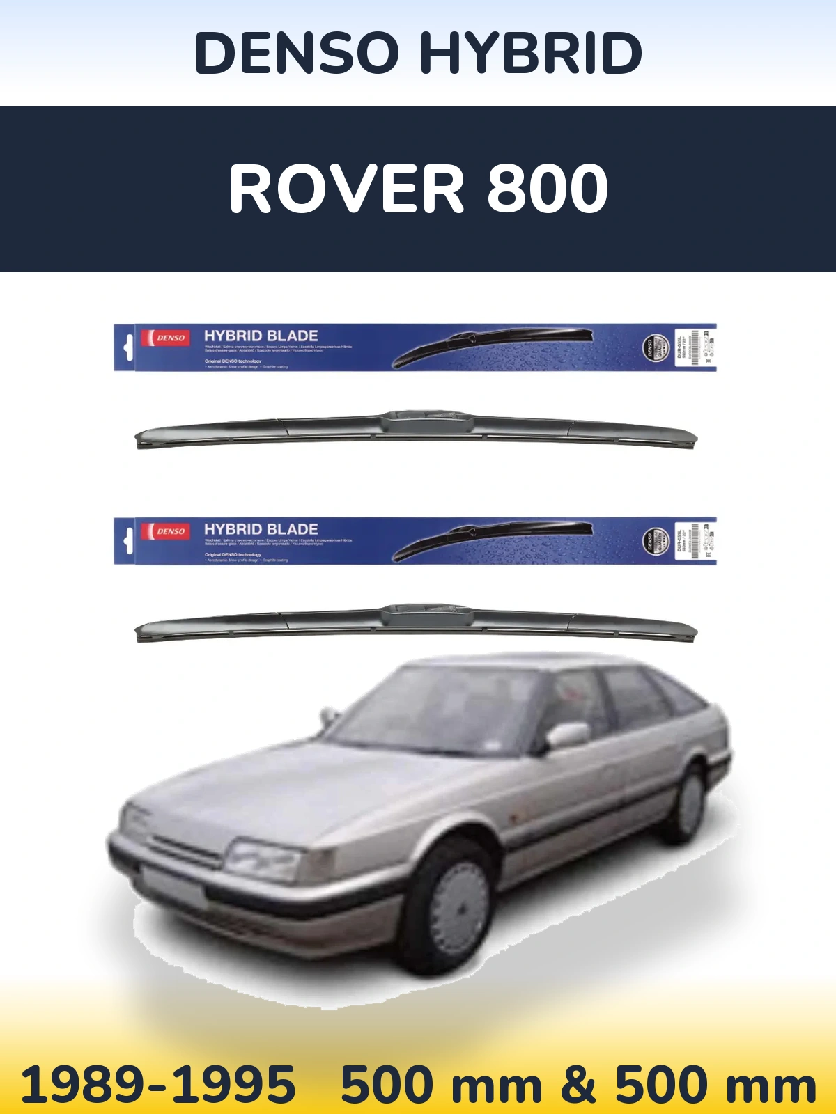Front wiper blade set Denso Hybrid 500 & 500 mm for Rover 800 1989-1995