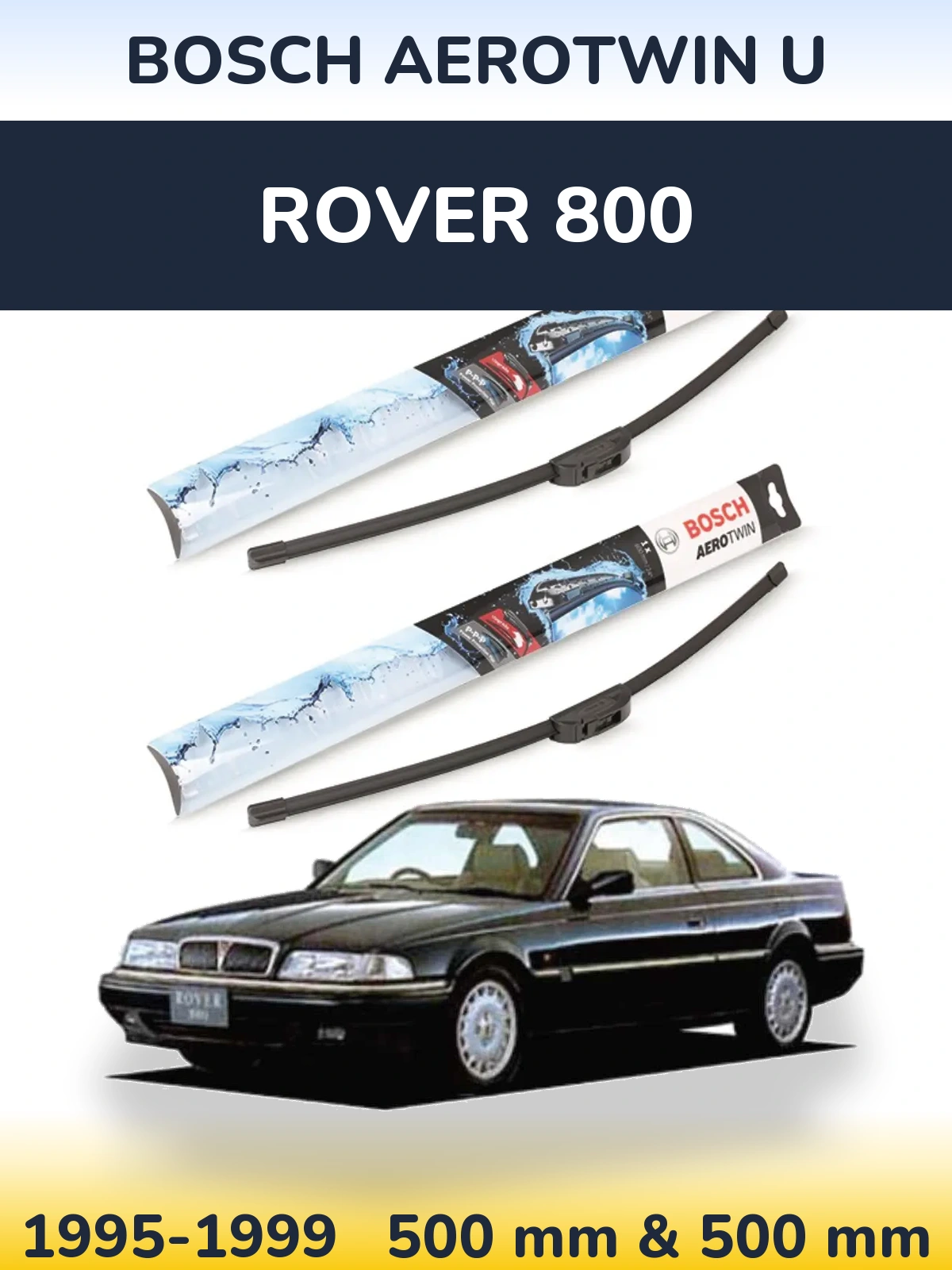 Комплект передних дворников BOSCH AeroTwin U 500 & 500 мм для Rover 800 1995-1999