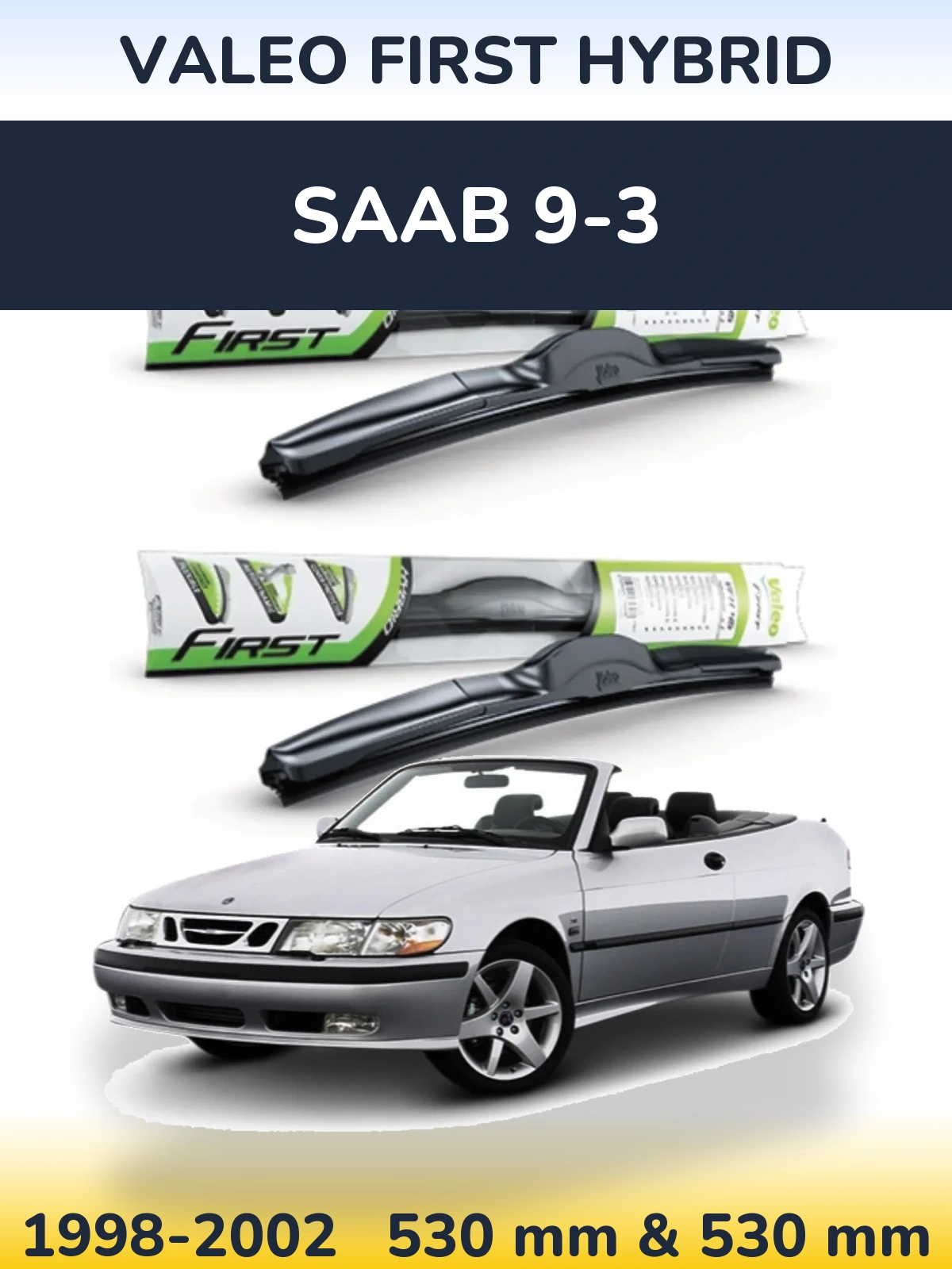 Komplet przednich wycieraczek Valeo First Hybrid 530 & 530 mm do SAAB 9-3 1998-2002
