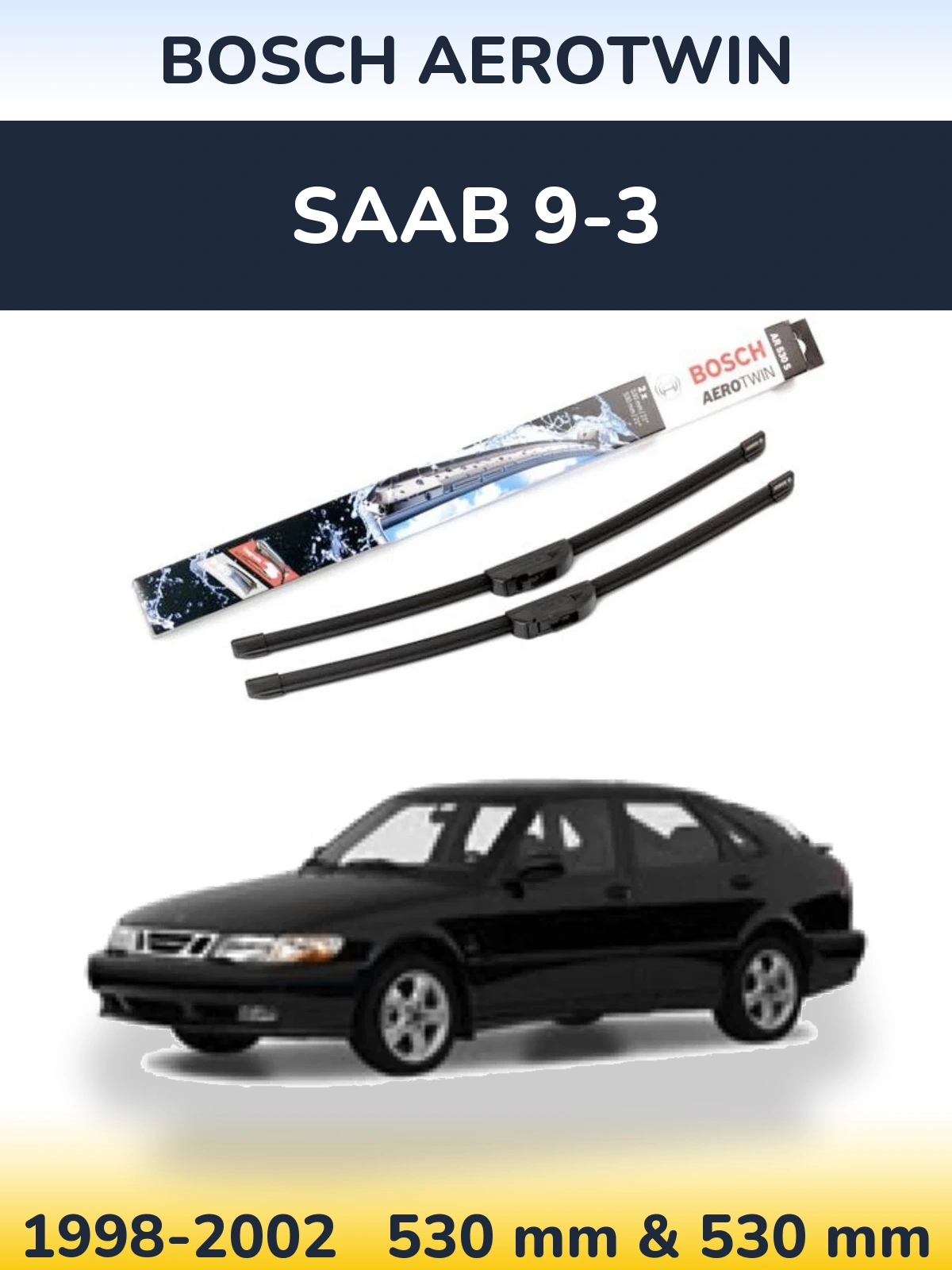 Комплект передніх щіток BOSCH AeroTwin 530 & 530 мм для SAAB 9-3 1998-2002