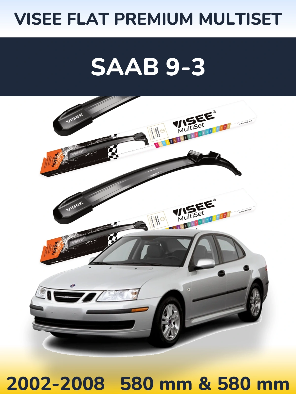 Komplet przednich wycieraczek VISEE FLAT PREMIUM MultiSet 580 & 580 mm do SAAB 9-3 2002-2008