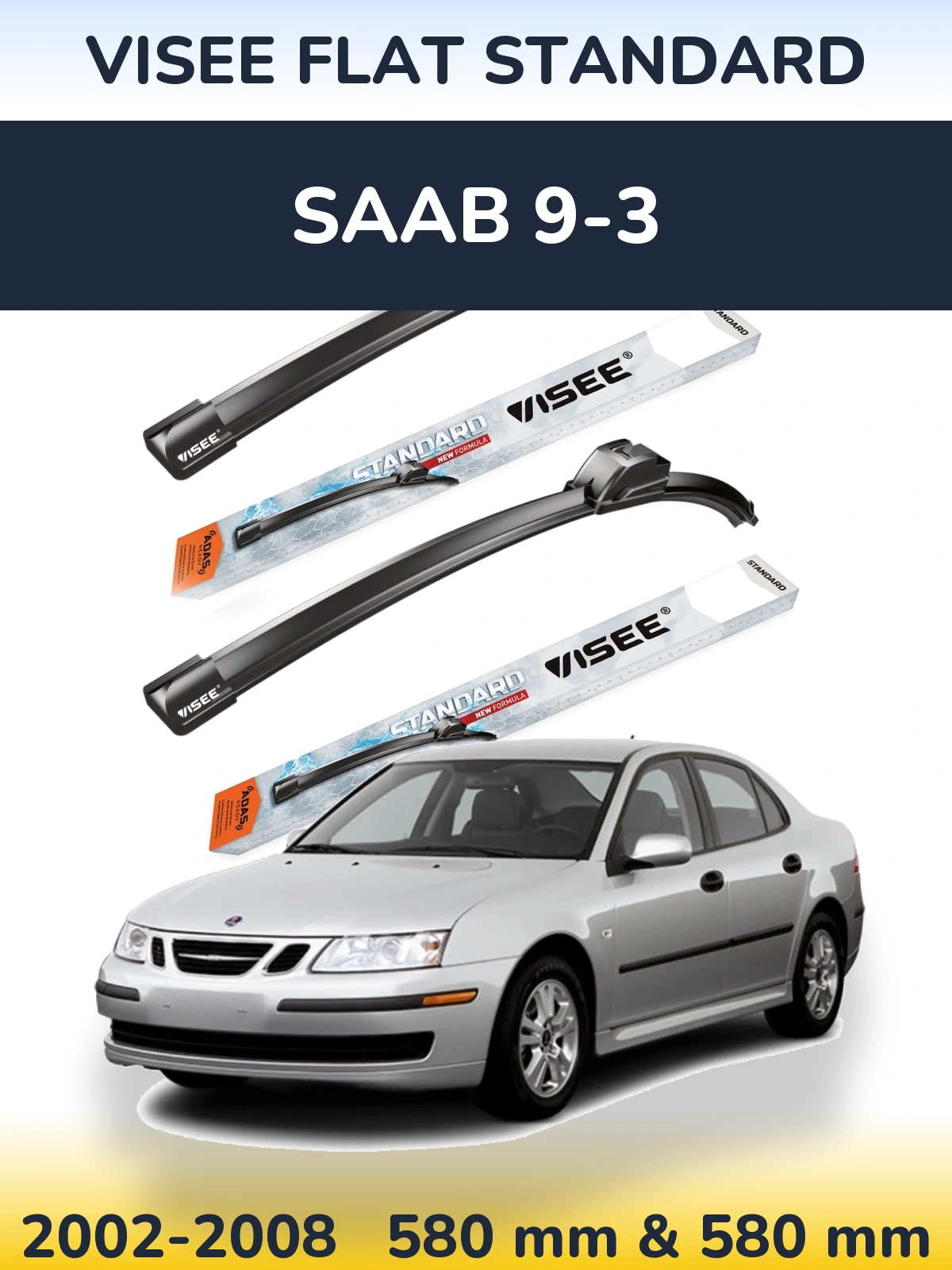 Komplet przednich wycieraczek VISEE FLAT STANDARD 580 & 580 mm do SAAB 9-3 2002-2008