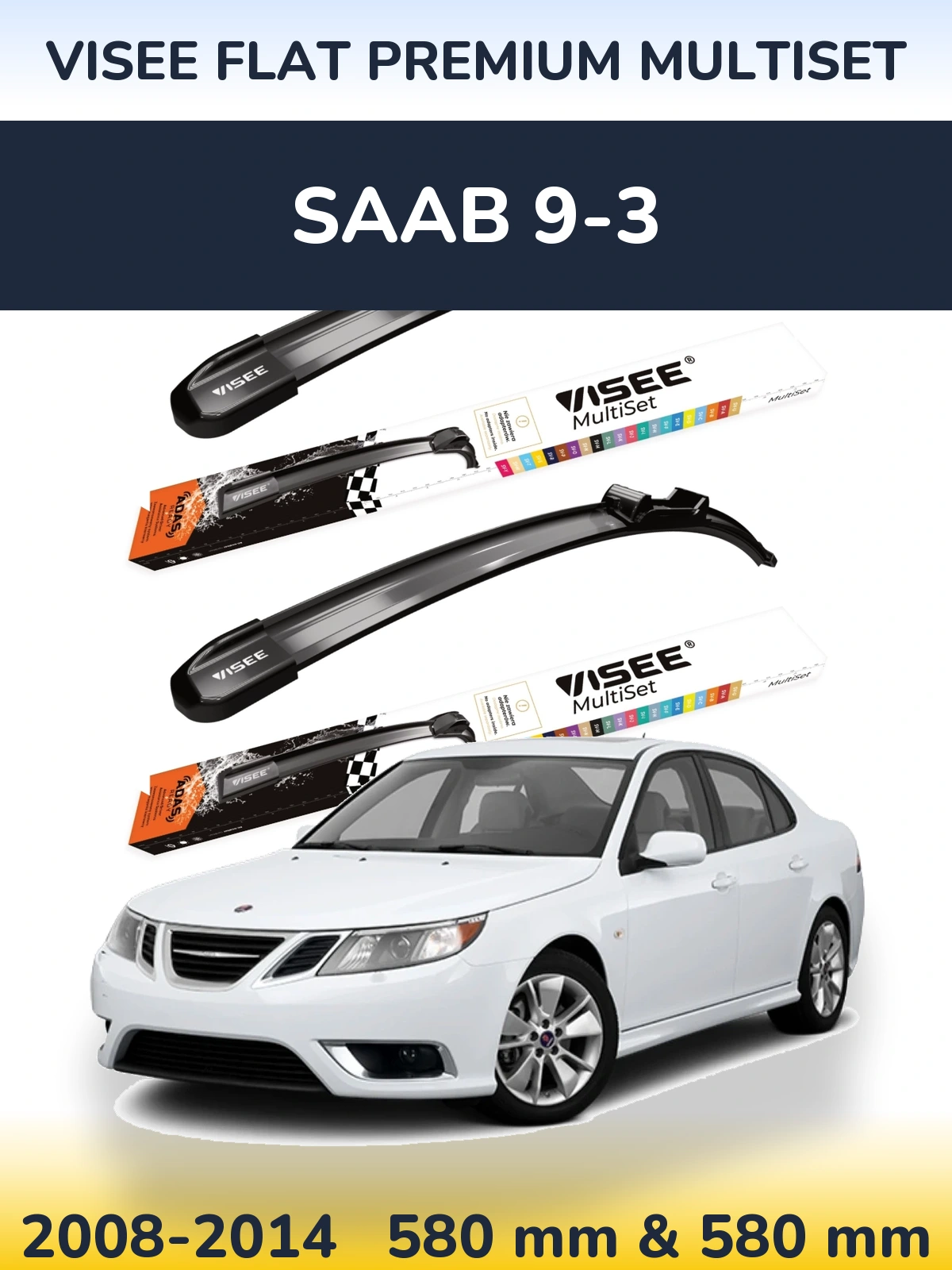 Komplet przednich wycieraczek VISEE FLAT PREMIUM MultiSet 580 & 580 mm do SAAB 9-3 2008-2014