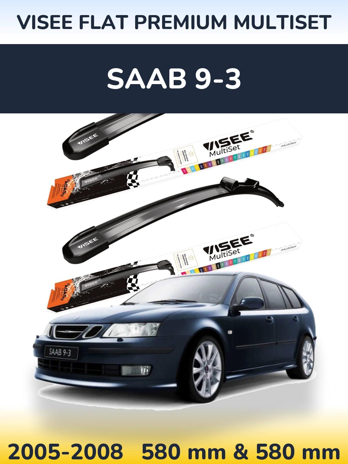 Komplet przednich wycieraczek VISEE FLAT PREMIUM MultiSet 580 & 580 mm do SAAB 9-3 2005-2008