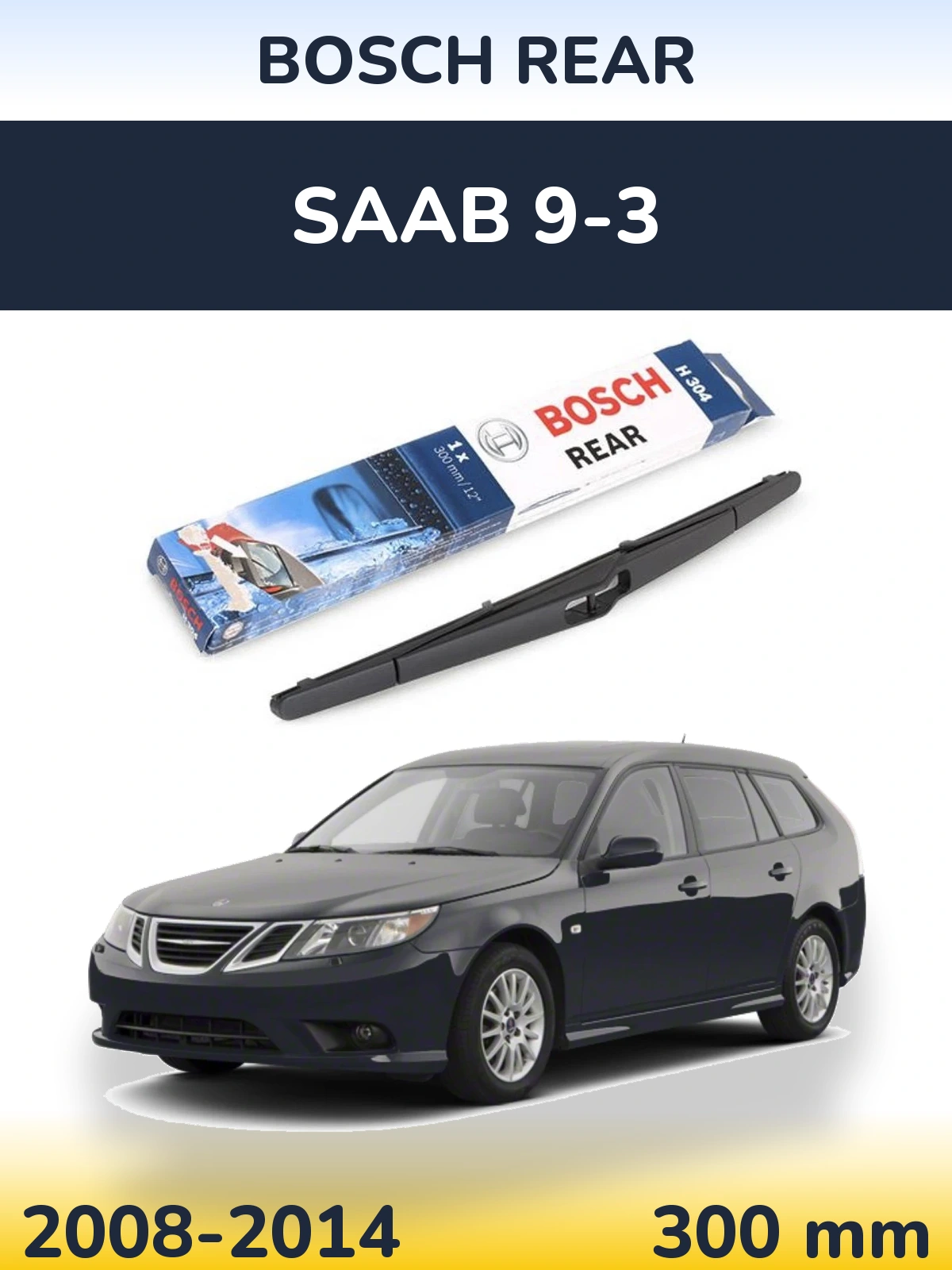 Rear wiper blade BOSCH Rear 300 mm for SAAB 9-3 2008-2014
