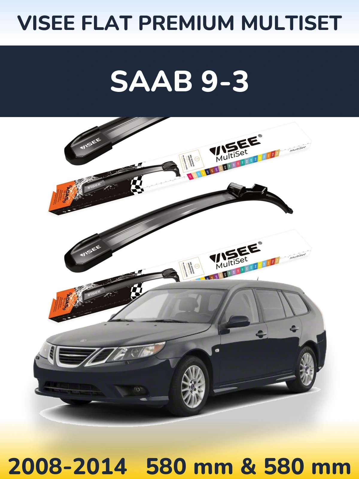 Komplet przednich wycieraczek VISEE FLAT PREMIUM MultiSet 580 & 580 mm do SAAB 9-3 2008-2014