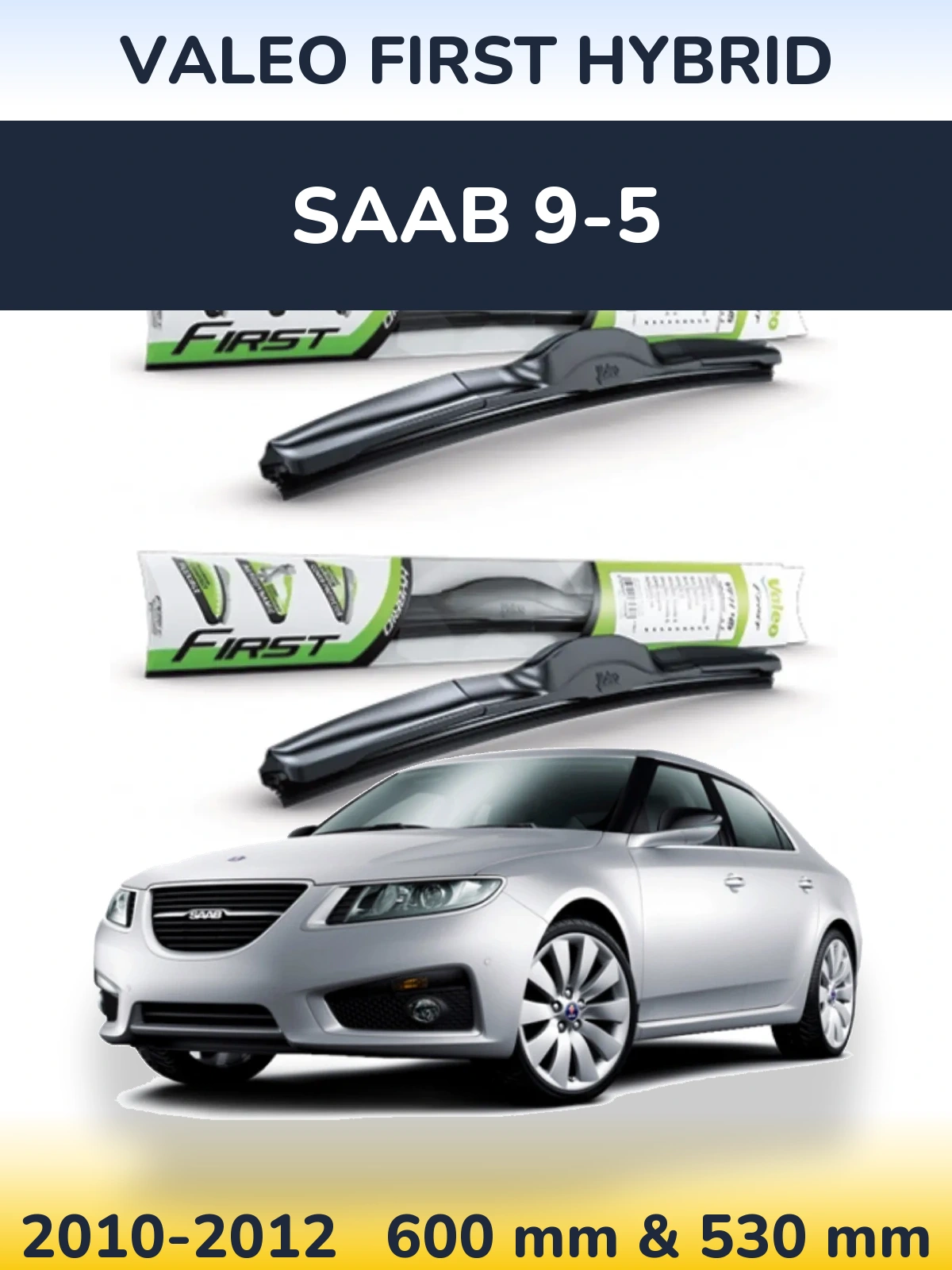 Комплект передних дворников Valeo First Hybrid 600 & 530 мм для SAAB 9-5 2010-2012
