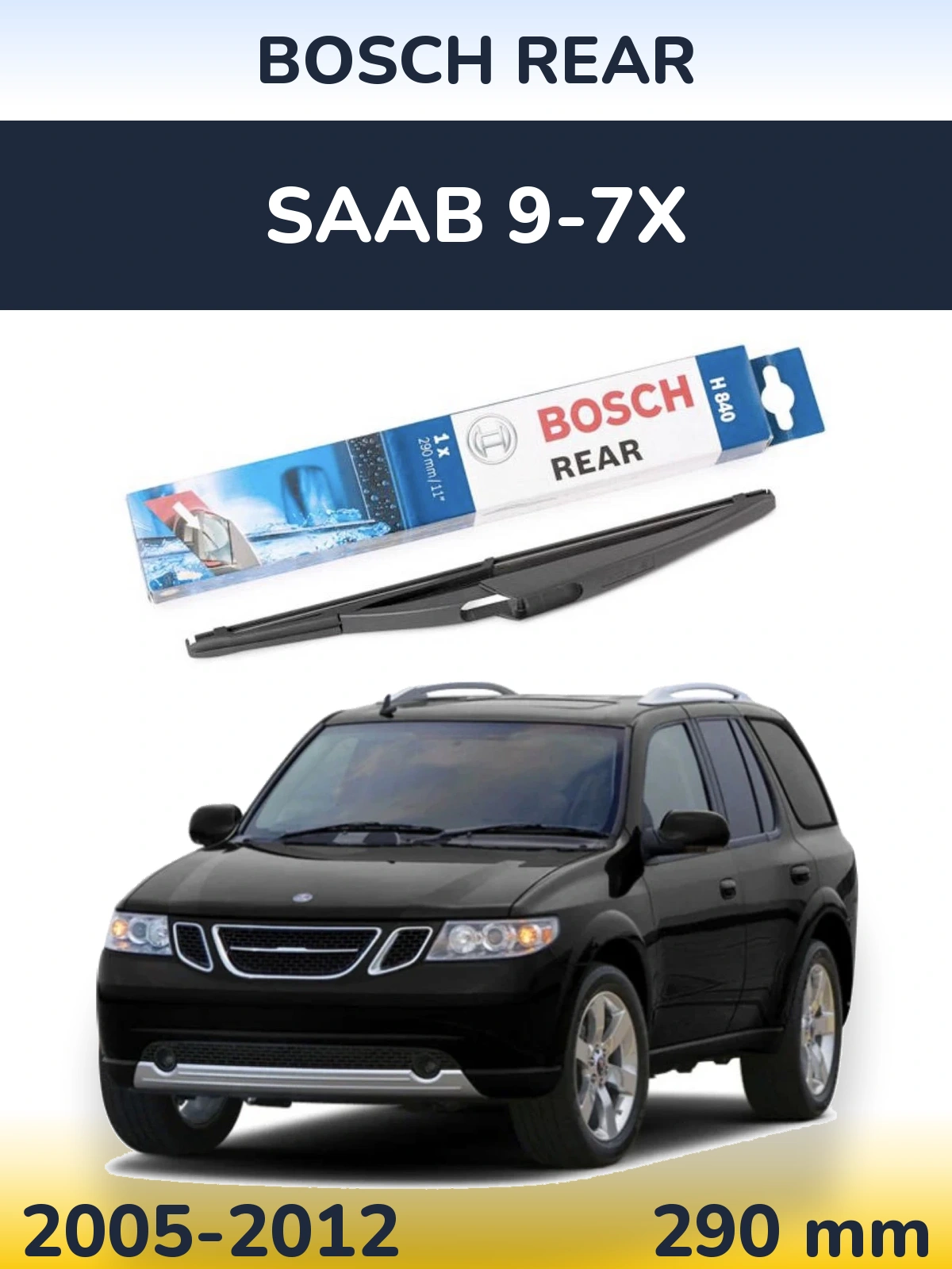 Tylna wycieraczka BOSCH Rear 290 mm do SAAB 9-7X 2005-2012