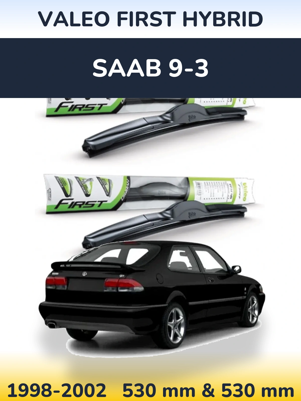 Комплект передних дворников Valeo First Hybrid 530 & 530 мм для SAAB 9-3 1998-2002