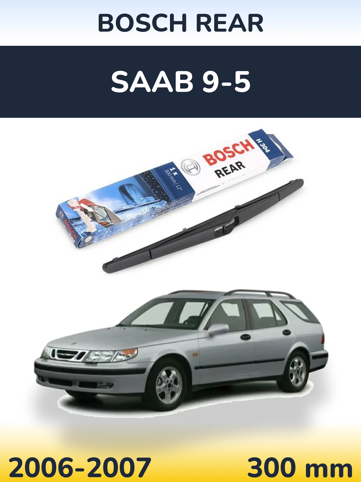 Tylna wycieraczka BOSCH Rear 300 mm do SAAB 9-5 2006-2007