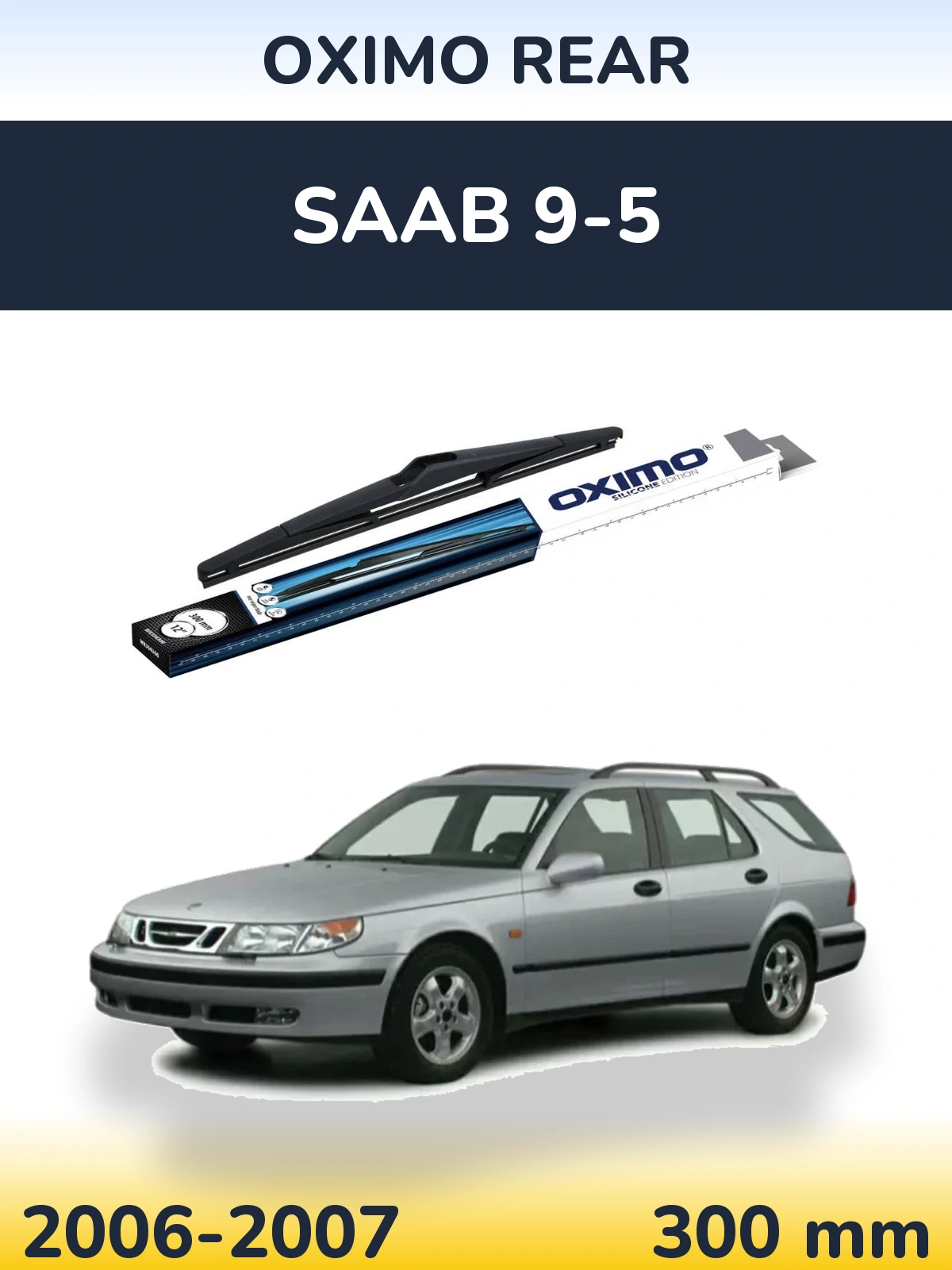 Tylna wycieraczka Oximo Rear 300 mm do SAAB 9-5 2006-2007
