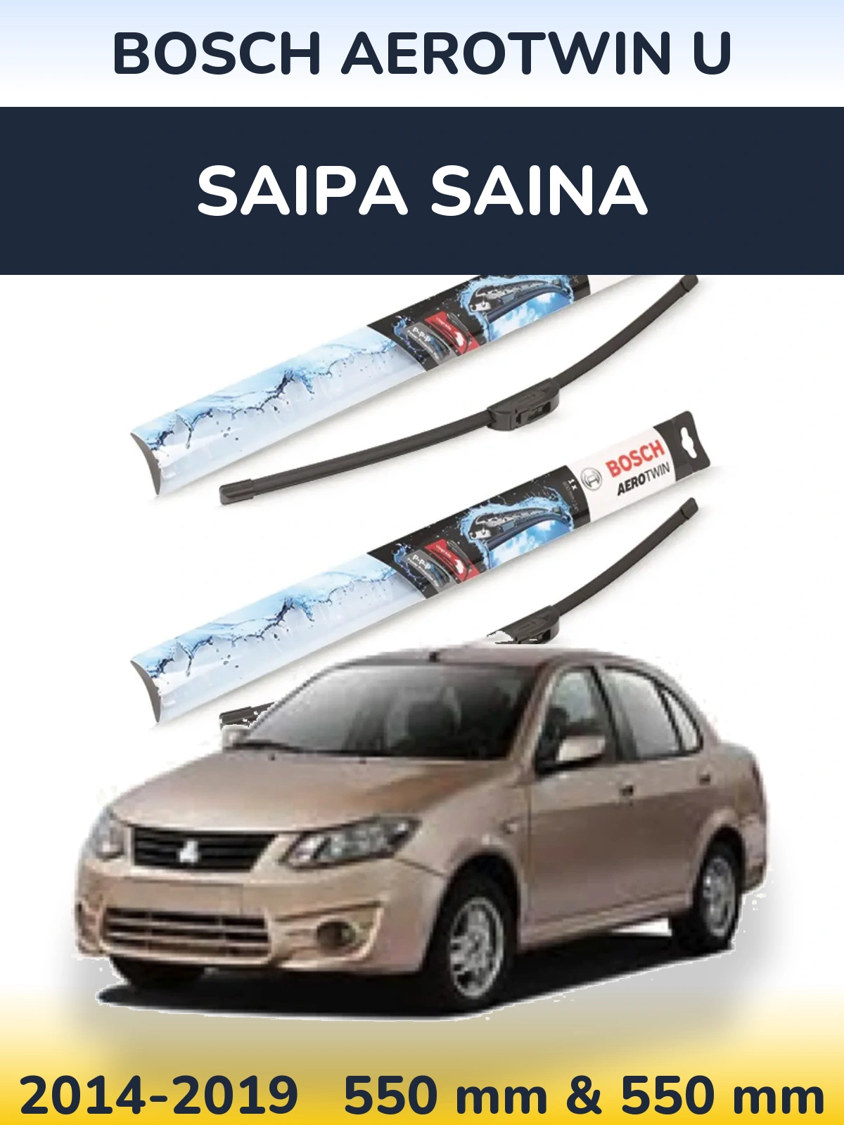 Front wiper blade set BOSCH AeroTwin U 550 & 550 mm for Saipa Saina 2014-2019