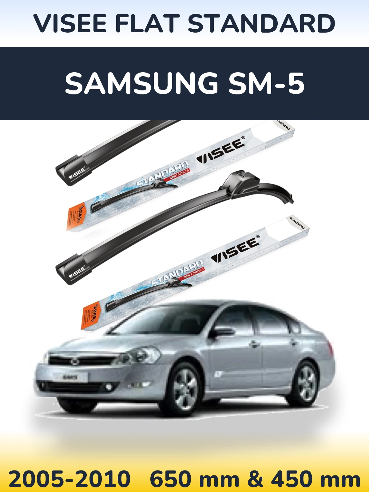 Front wiper blade set VISEE FLAT STANDARD 650 & 450 mm for Samsung SM-5 2005-2010