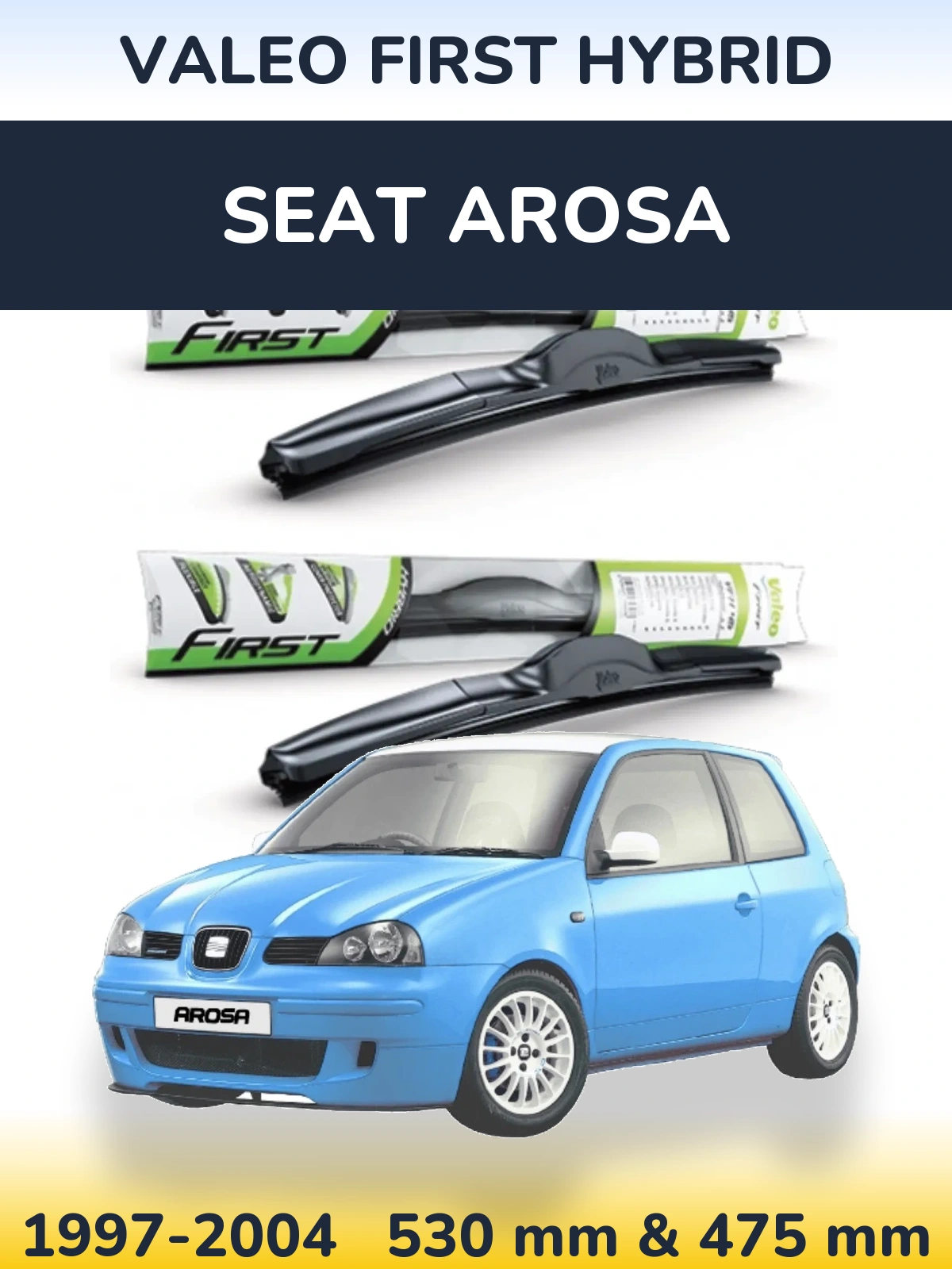 Комплект передніх щіток Valeo First Hybrid 530 & 475 мм для SEAT Arosa 1997-2004