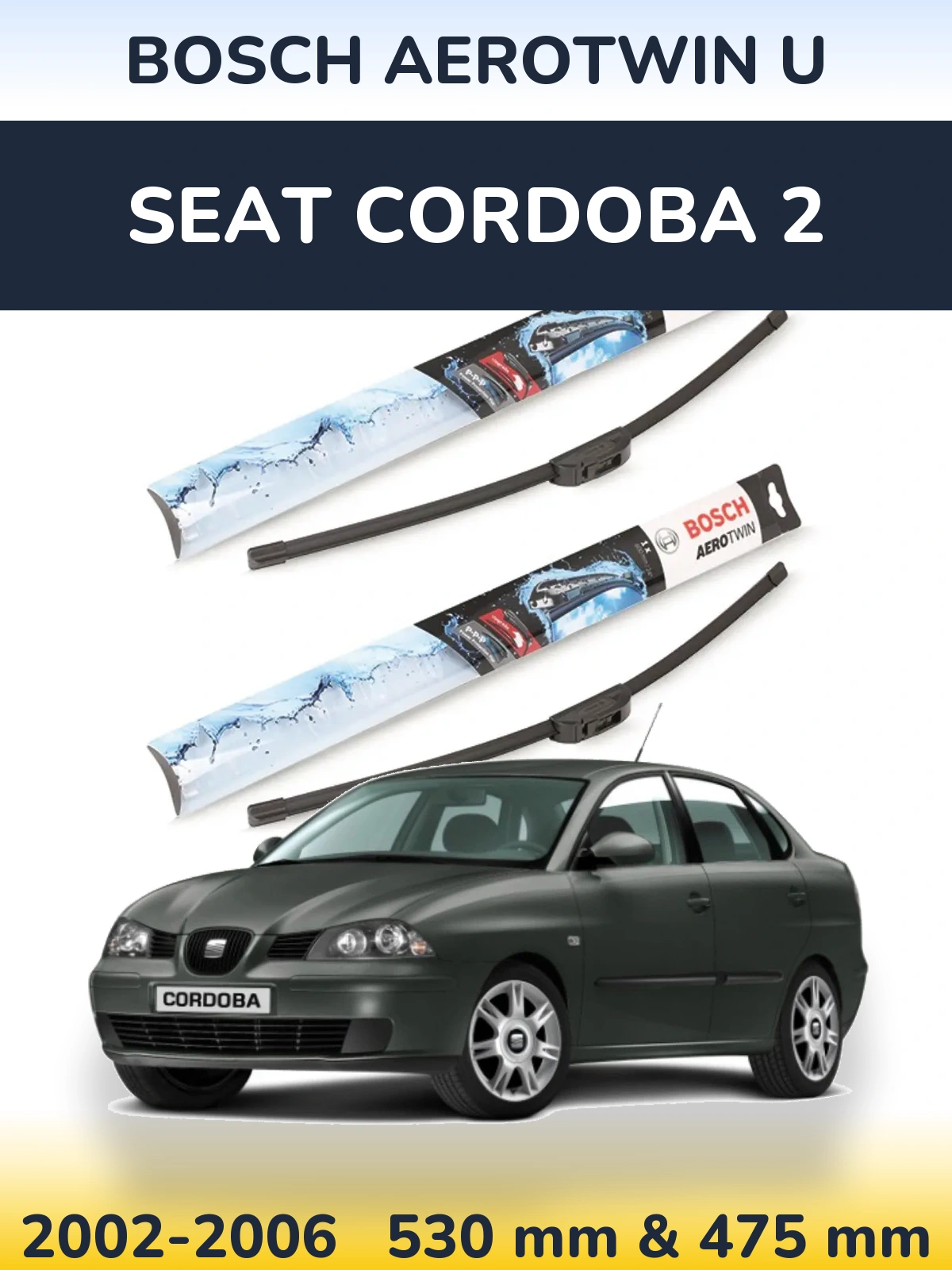 Комплект передних дворников BOSCH AeroTwin U 530 & 475 мм для SEAT Cordoba 2 2002-2006