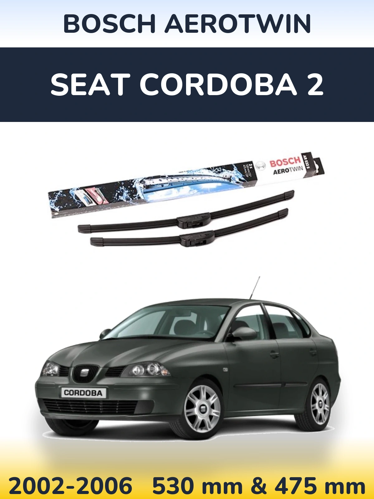 Komplet przednich wycieraczek BOSCH AeroTwin 530 & 475 mm do SEAT Cordoba 2 2002-2006